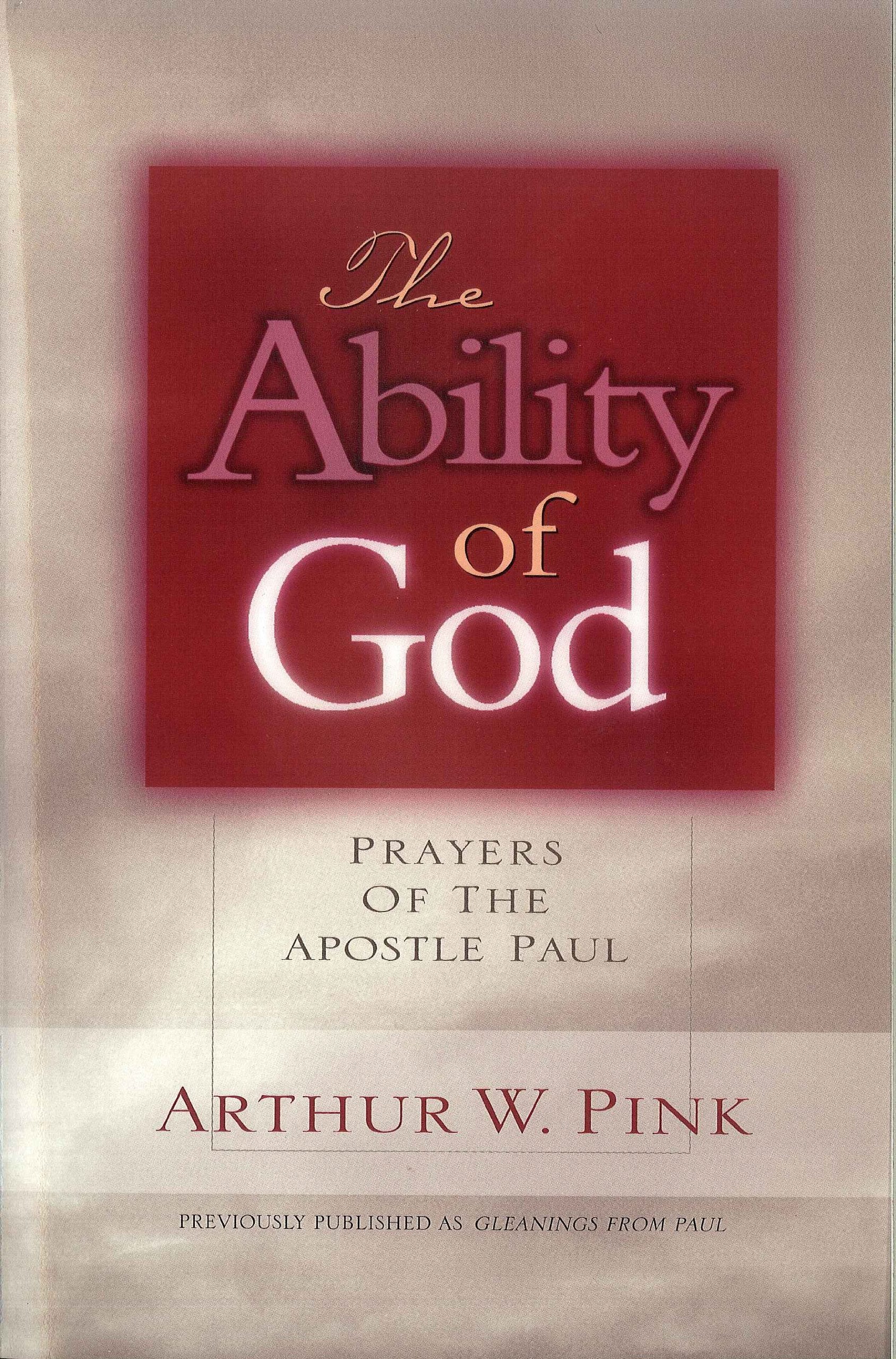 The Ability of God: Prayers of the Apostle Paul (Gleanings Series Arthur Pink),Used