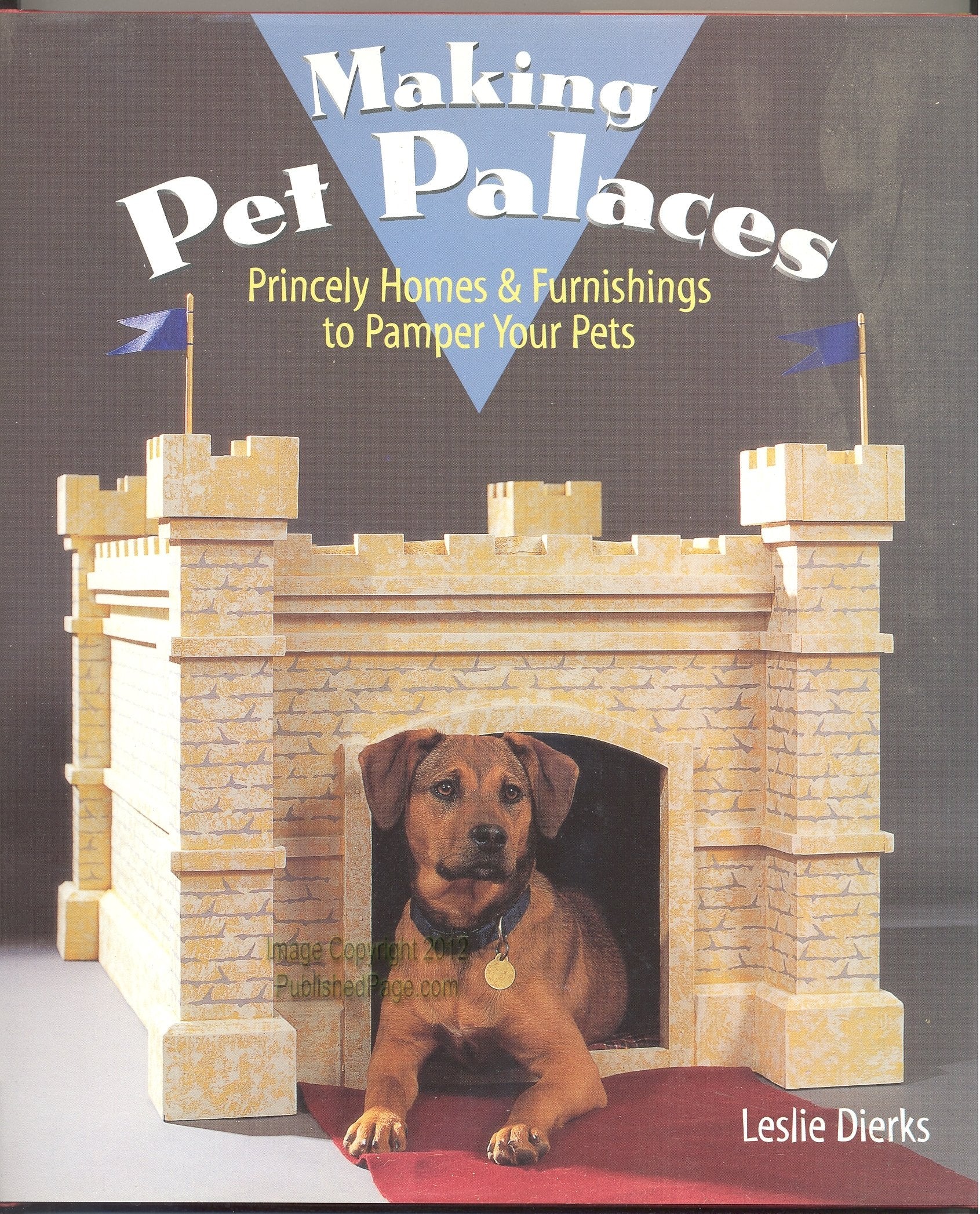 Making Pet Palaces: Princely Homes & Furnishings To Pamper Your Pets,Used