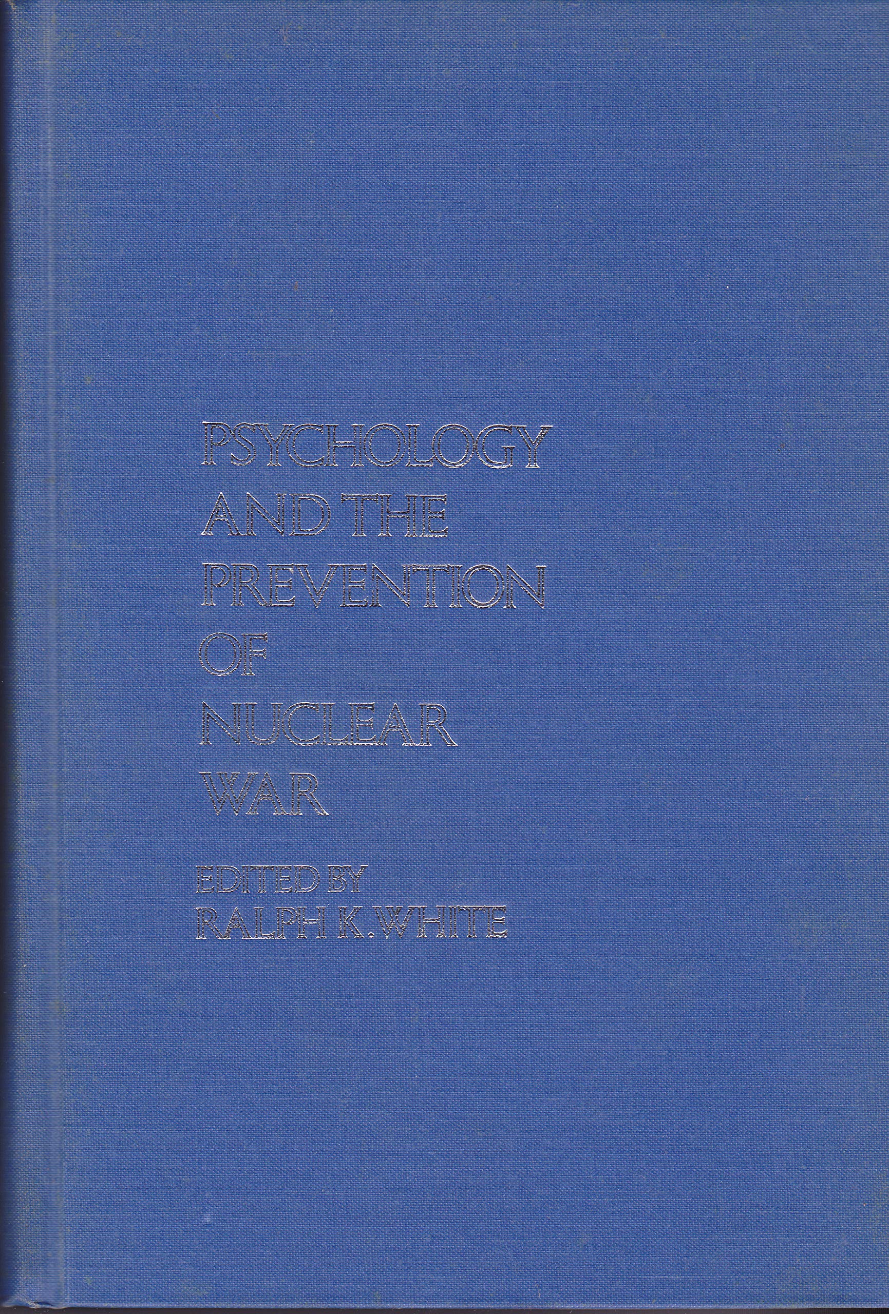 Psychology And The Prevention Of Nuclear War: A Book Of Readings,Used