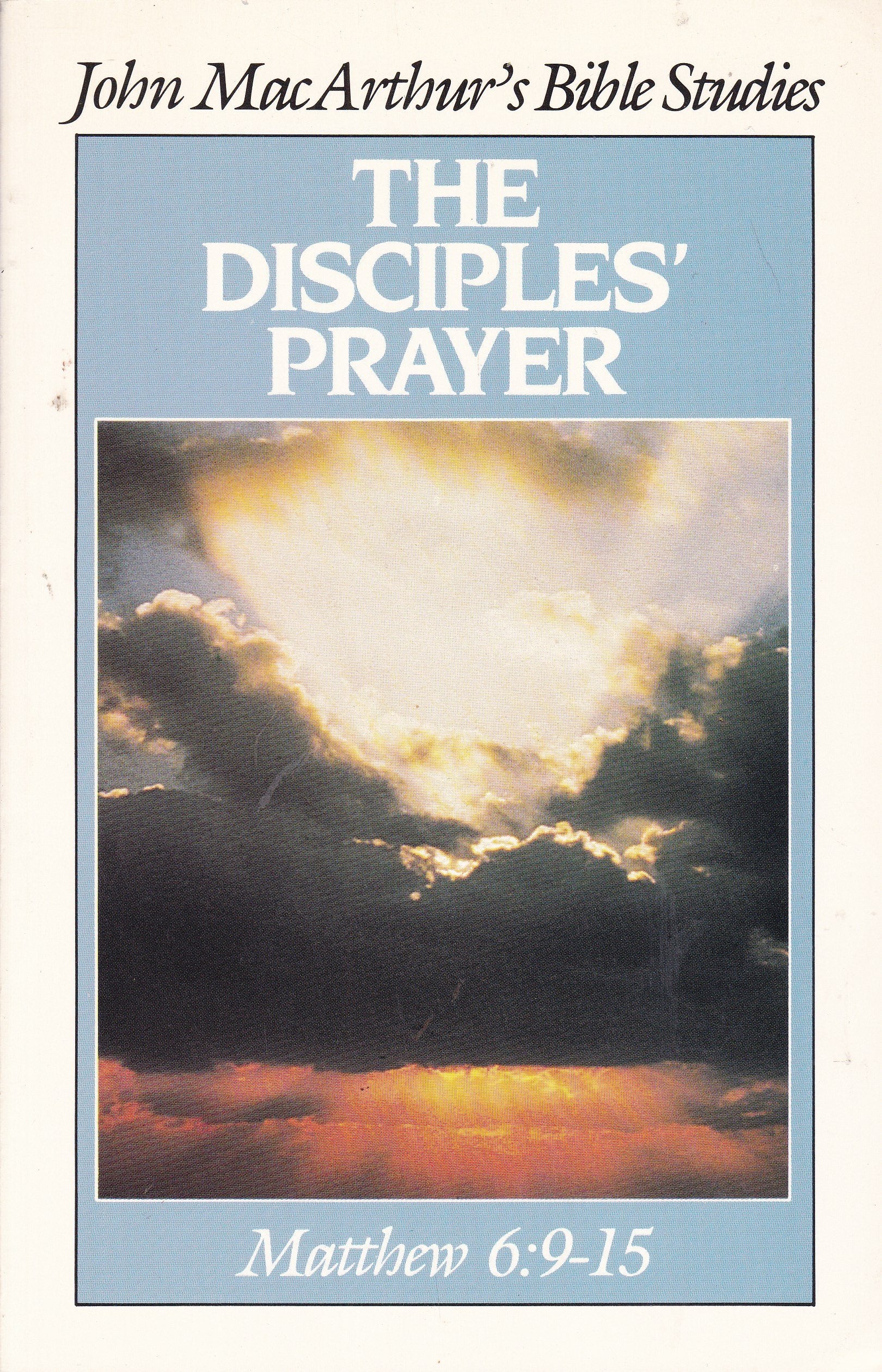 The Disciples' Prayer (John MacArthur's Bible Studies),Used