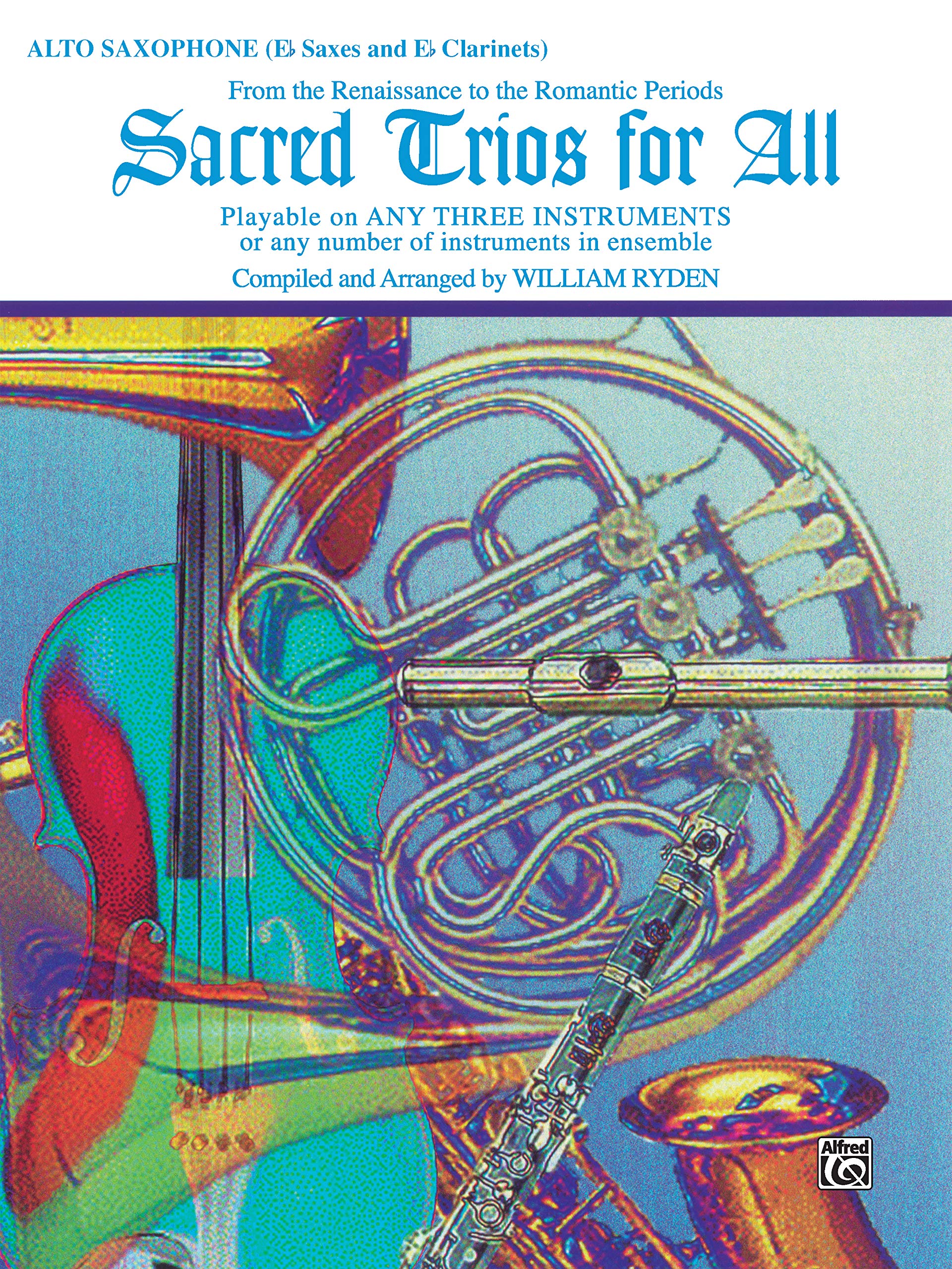 Sacred Trios for All (From the Renaissance to the Romantic Periods): Alto Saxophone (Eflat Saxes & Eflat Clarinets) (For All S,Used