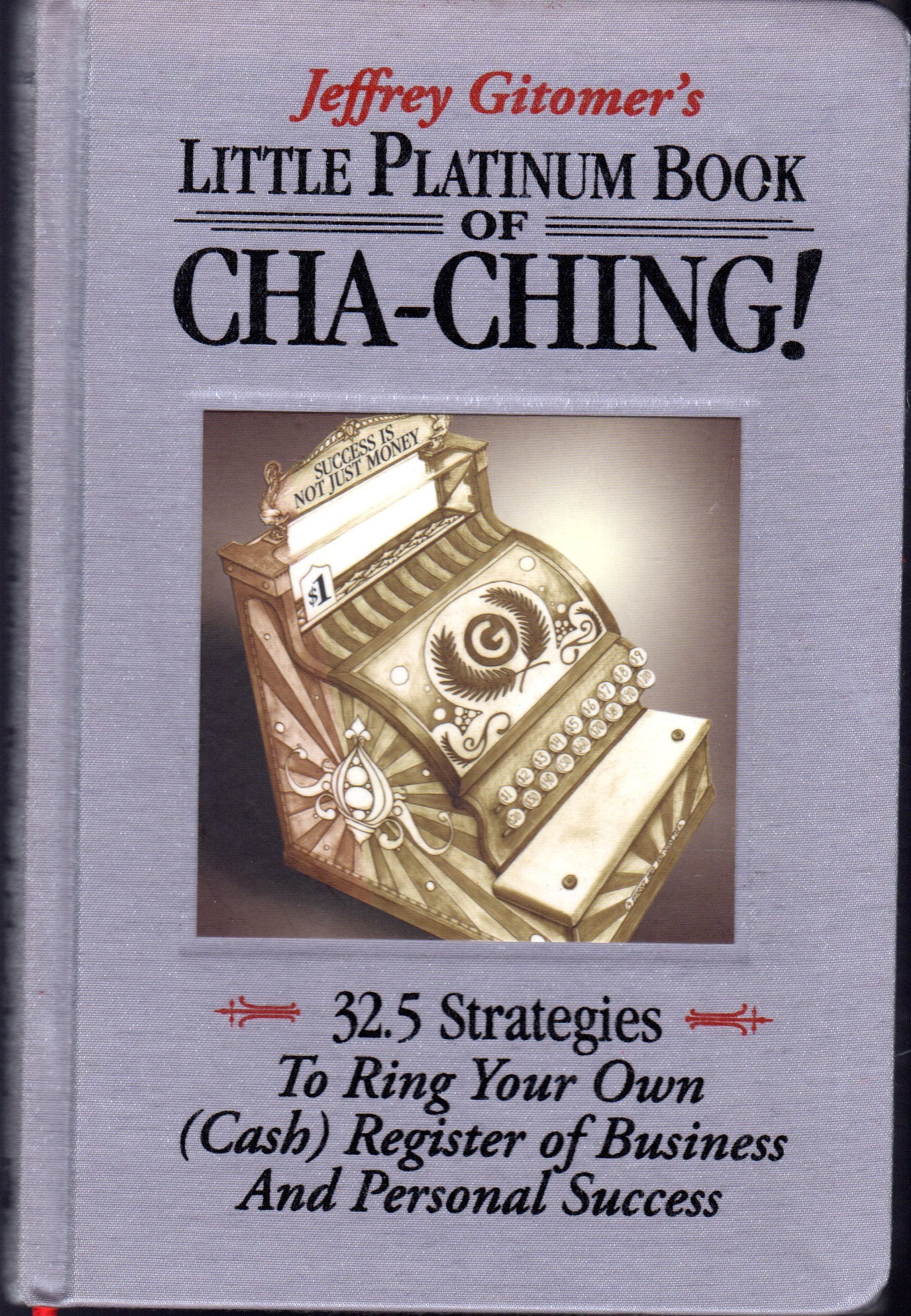 Little Platinum Book Of Chaching: 32.5 Strategies To Ring Your Own (Cash) Register In Business And Personal Success (Jeffrey Gi,Used