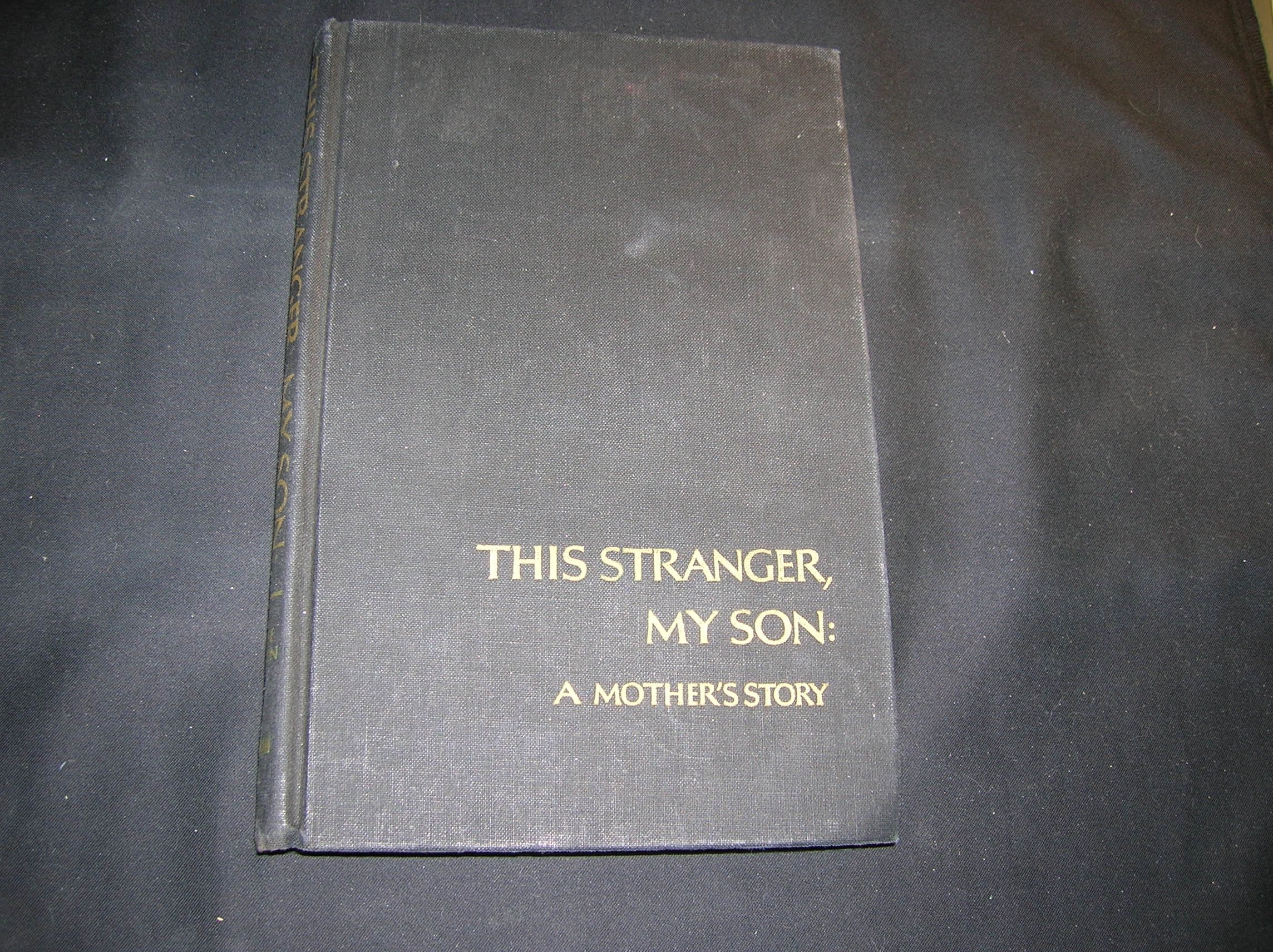 This Stranger, My Son; A Mother's Story.,Used