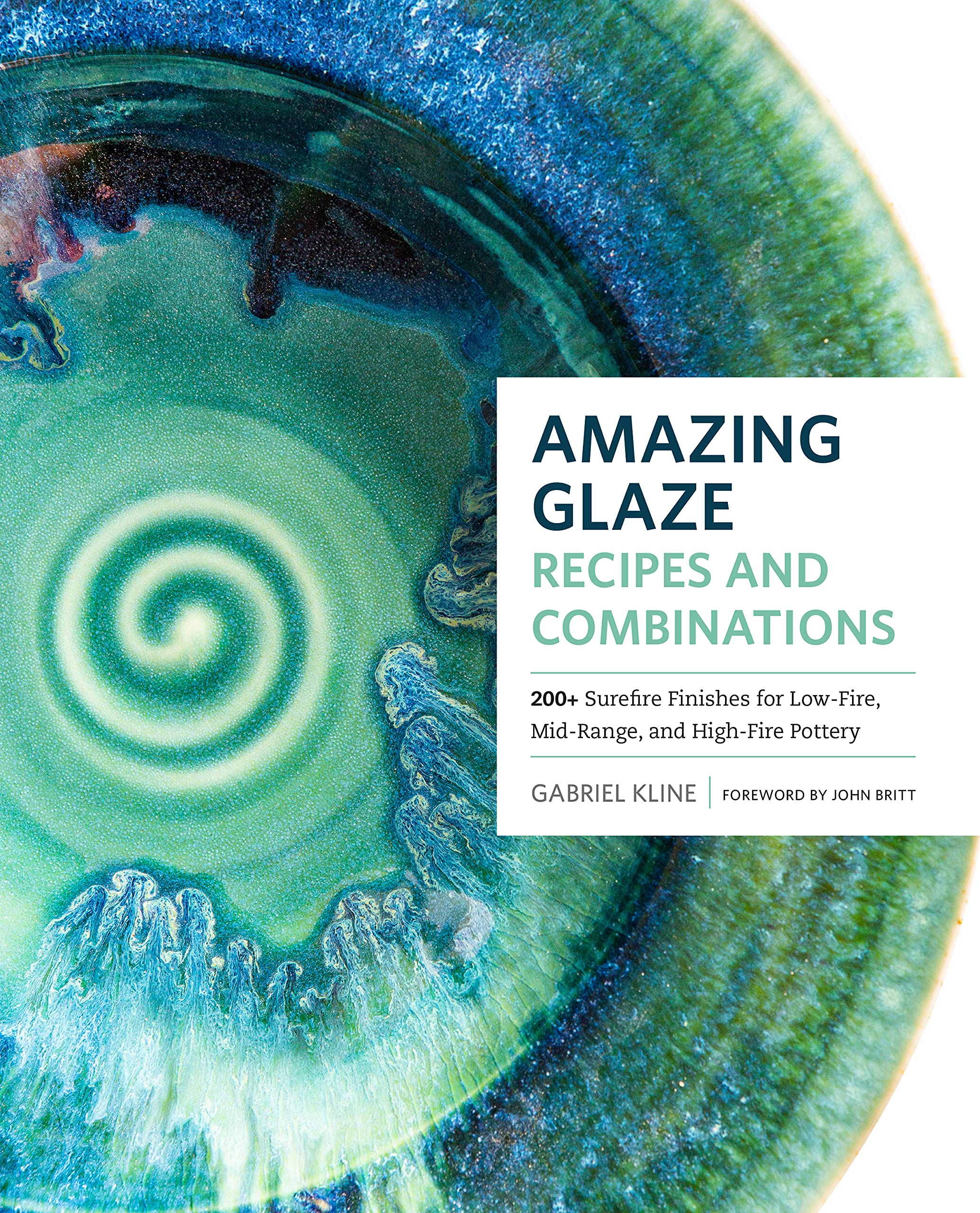 Amazing Glaze Recipes and Combinations: 200+ Surefire Finishes for LowFire, MidRange, and HighFire Pottery (Mastering Ceramic,Used