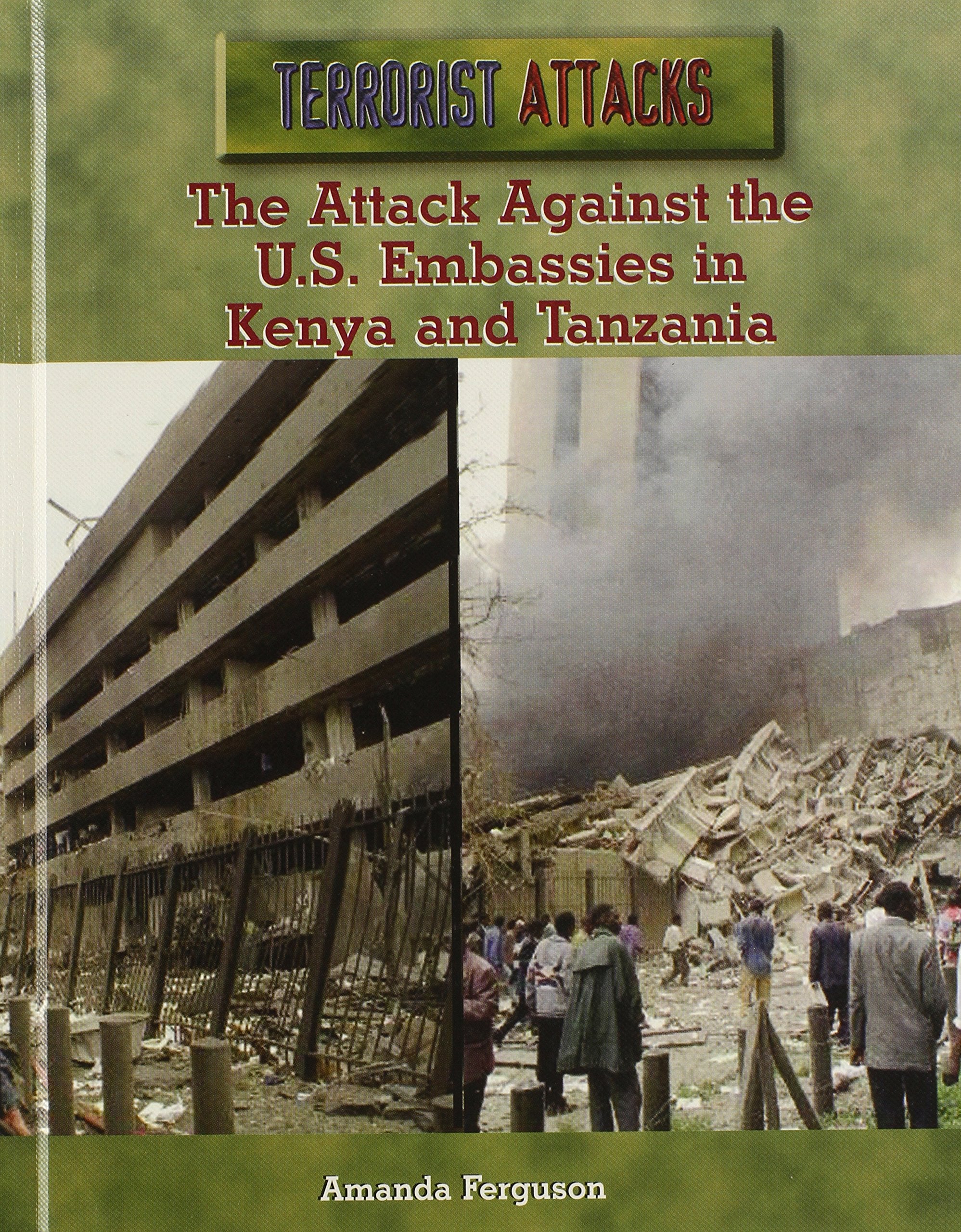 The Attack Against The U.S. Embassies In Kenya And Tanzania (Terrorist Attacks),New