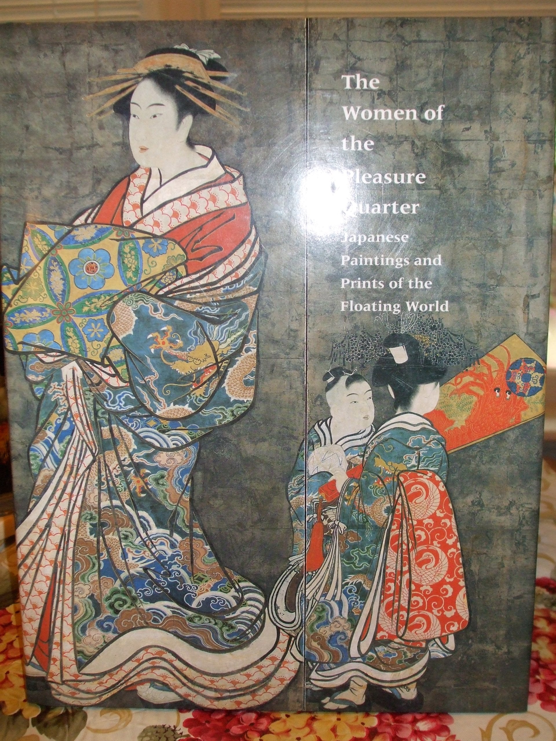 The Women of the Pleasure Quarter: Japanese Paintings and Prints of the Floating World,New