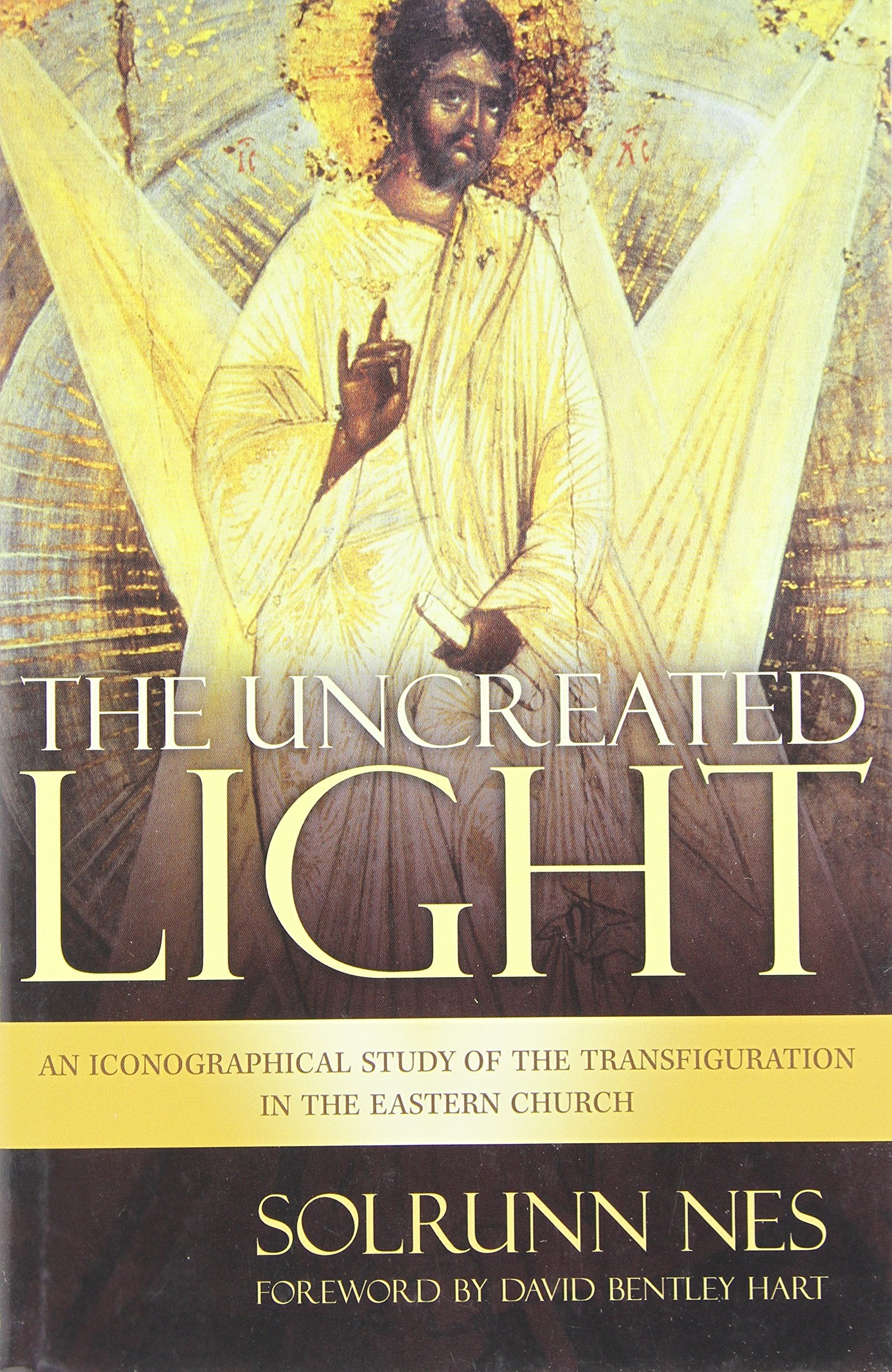 The Uncreated Light: An Iconographiocal Study Of The Transfiguration In The Eastern Church,New