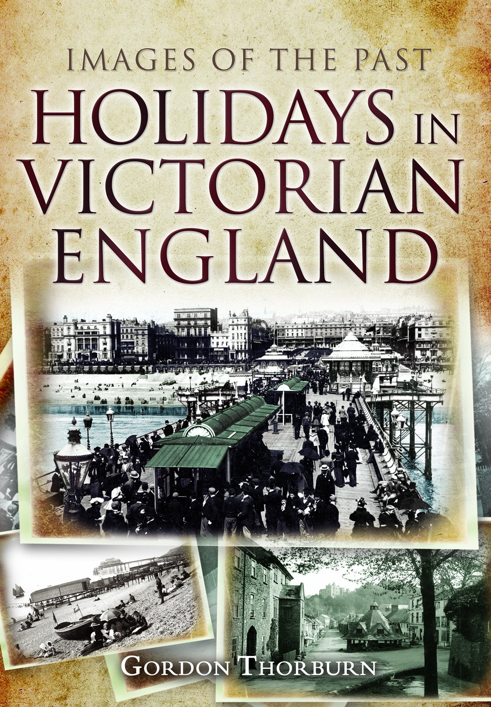 Holidays in Victorian England (Images of the Past),Used