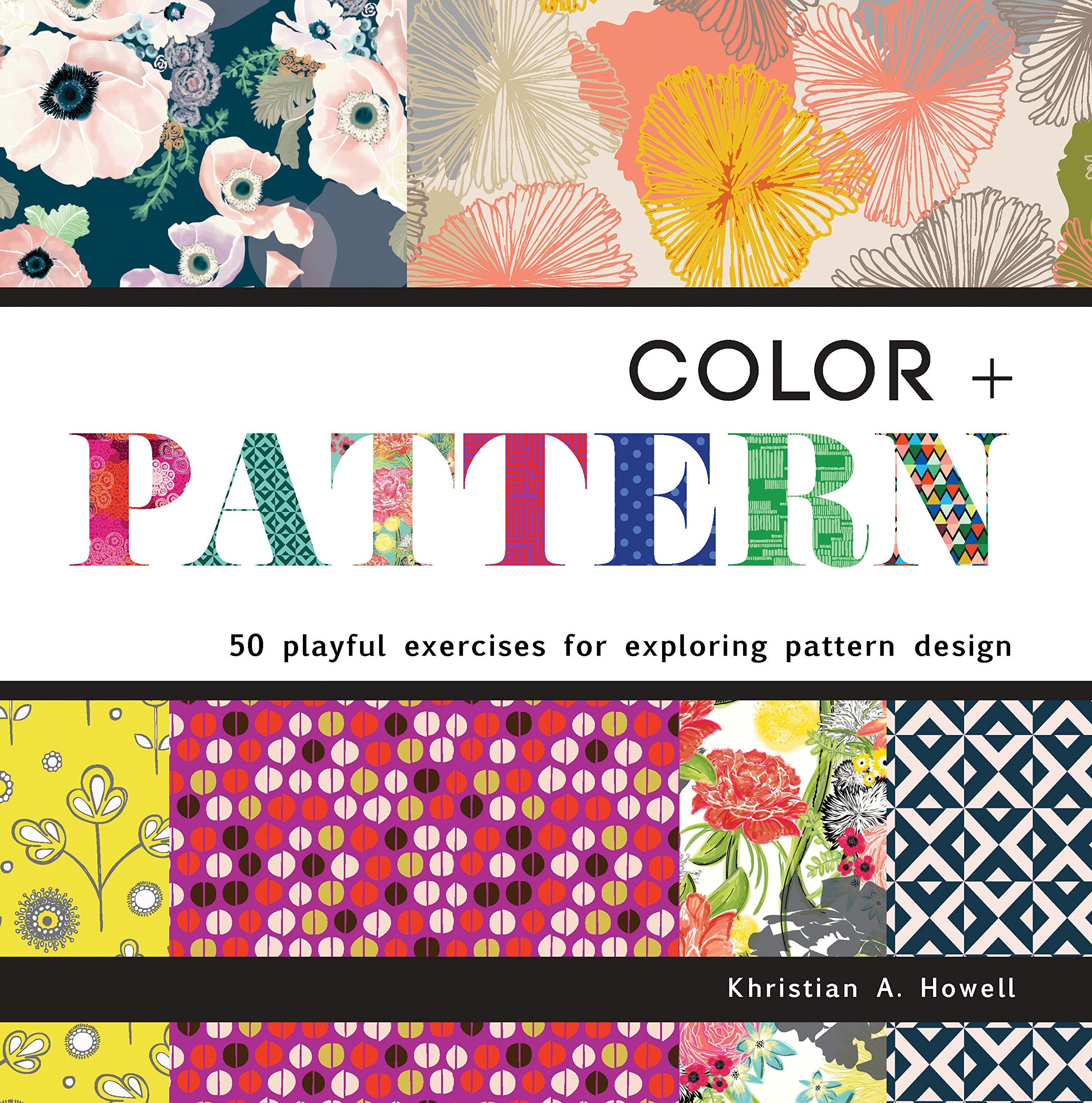 Color And Pattern: 50 Playful Exercises For Exploring Pattern Design