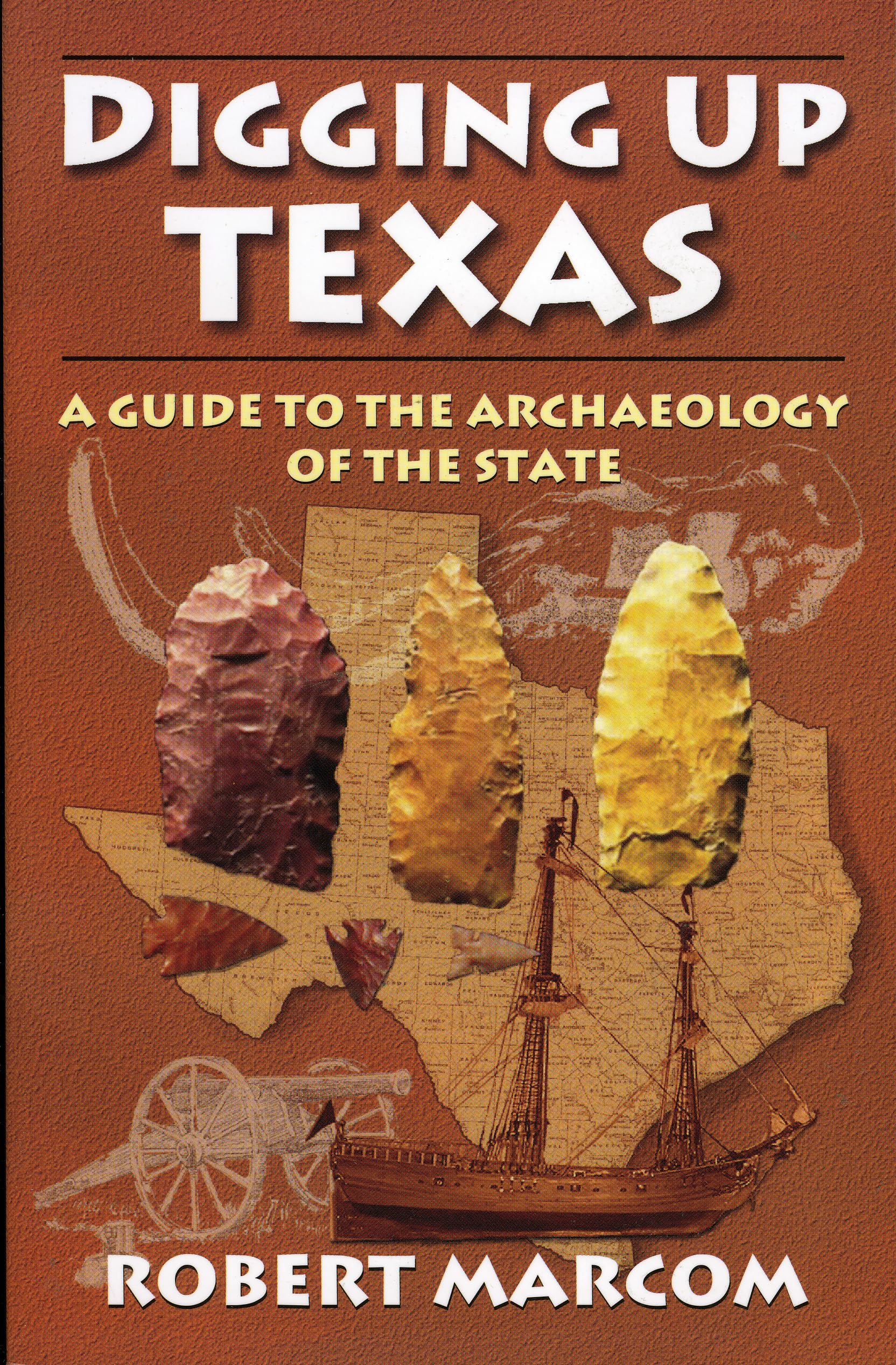 Digging Up Texas: A Guide To The Archaeology Of The State,New