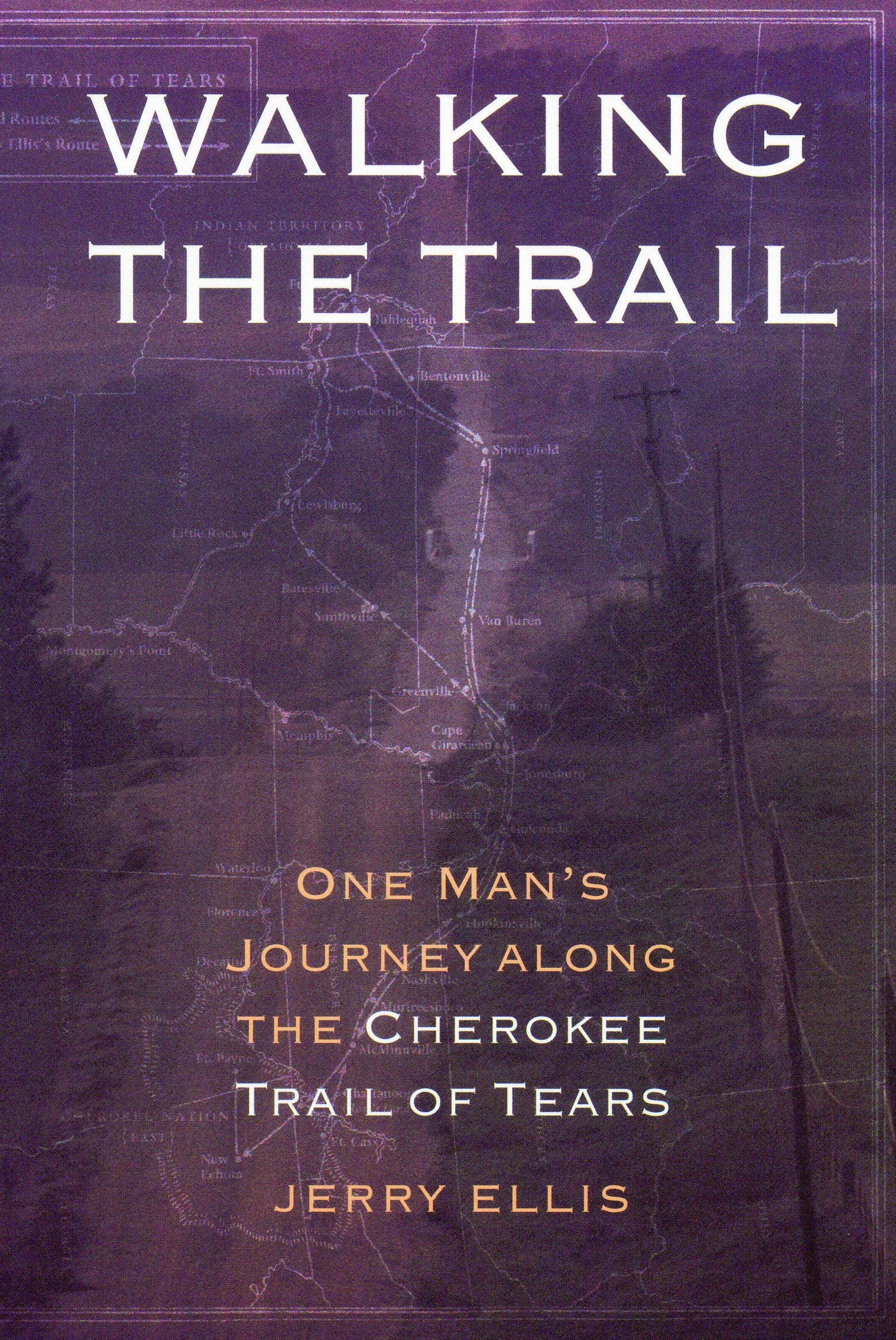 Walking The Trail: One Man'S Journey Along The Cherokee Trail Of Tears,New