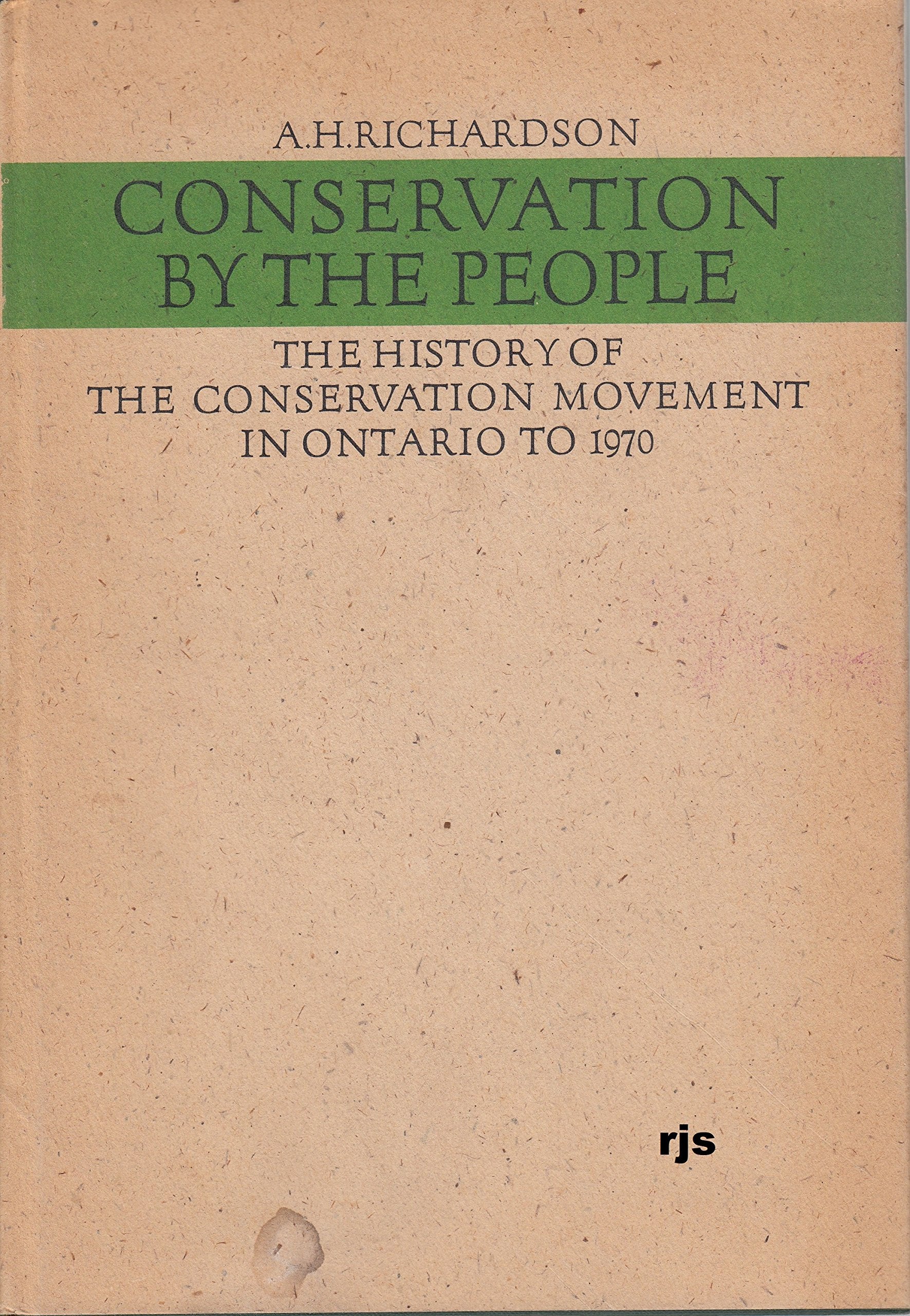 Conservation by the people: The history of the conservation movement in Ontario to 1970,Used