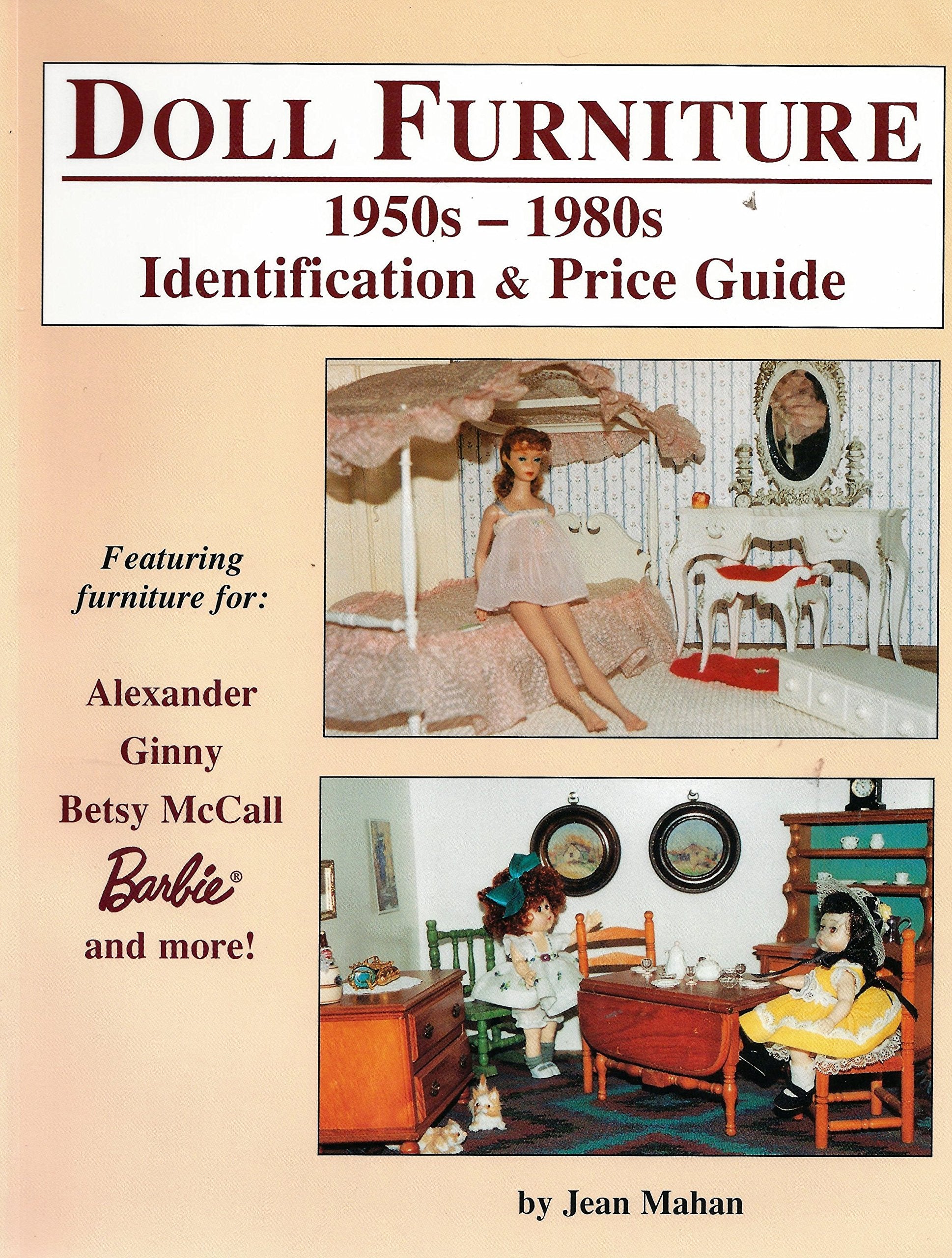 Doll Furniture: 1950s1980s Identification & Price Guide Featuring Furniture for Alexander, Ginny, Betsy McCall, Barbie and Mor,Used