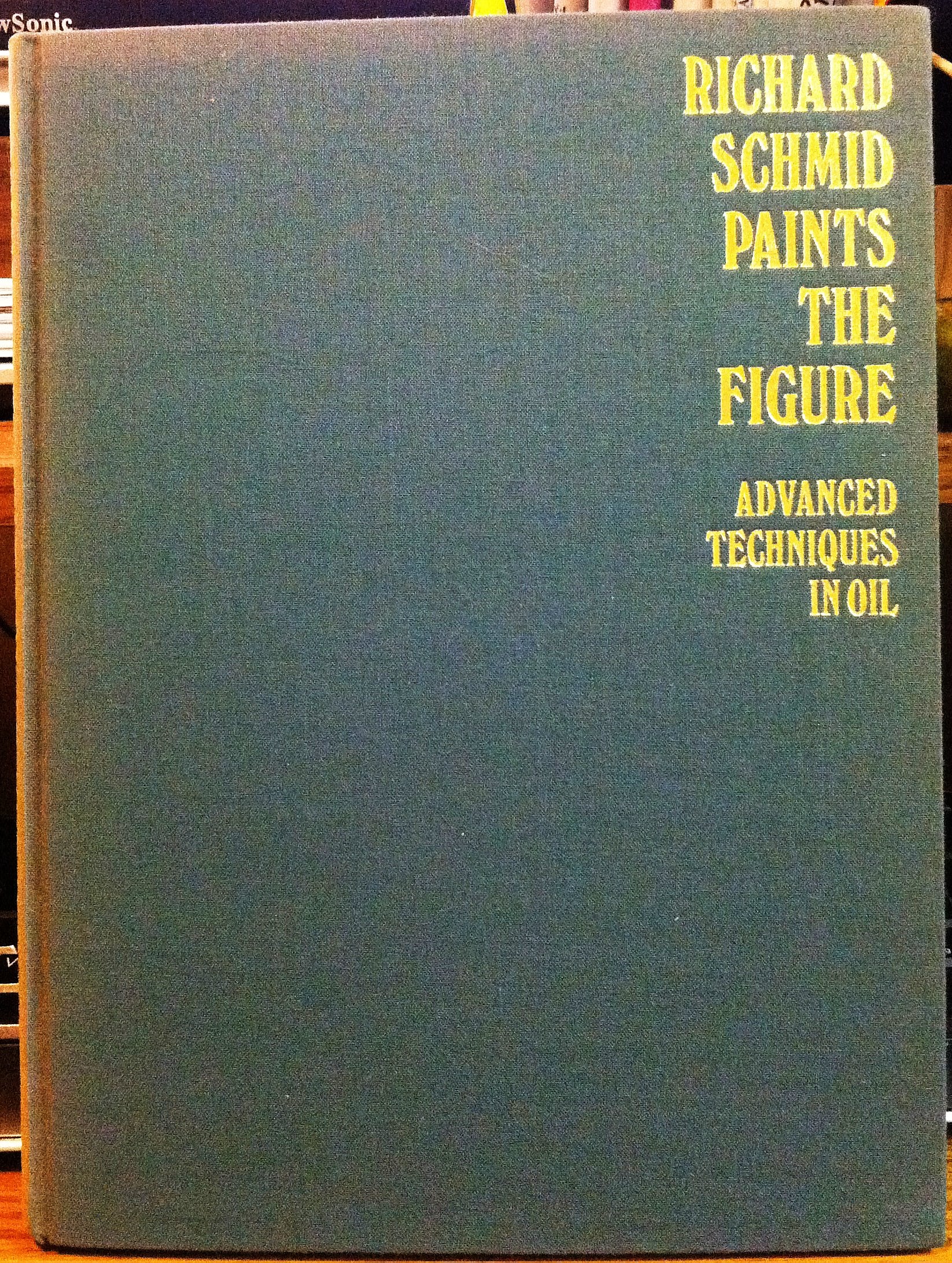 Richard Schmid Paints The Figure: Advanced Techniques In Oil,New