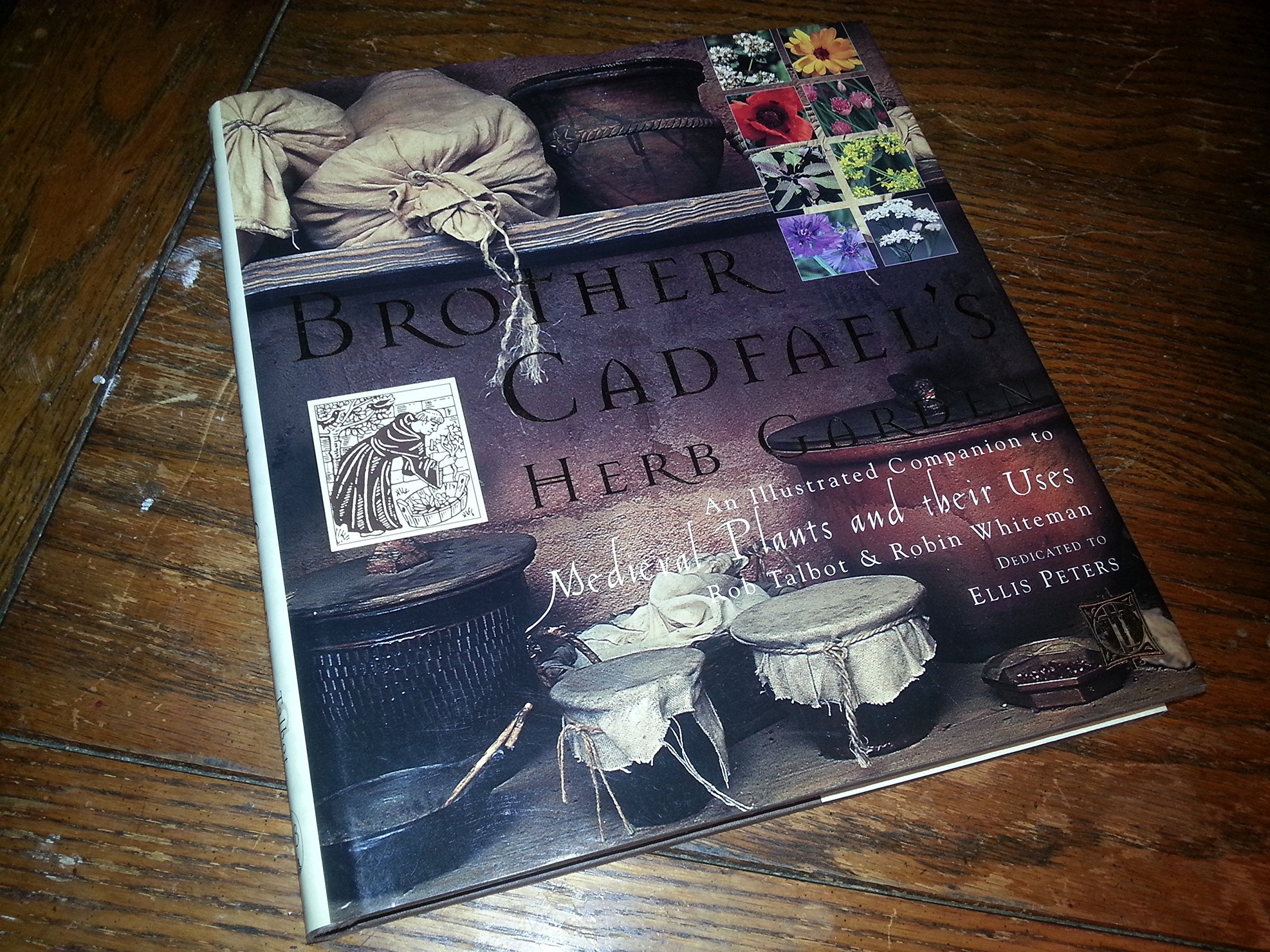 Brother Cadfael's Herb Garden An Illustrated Companion to Medieval Plants and their Uses,Used