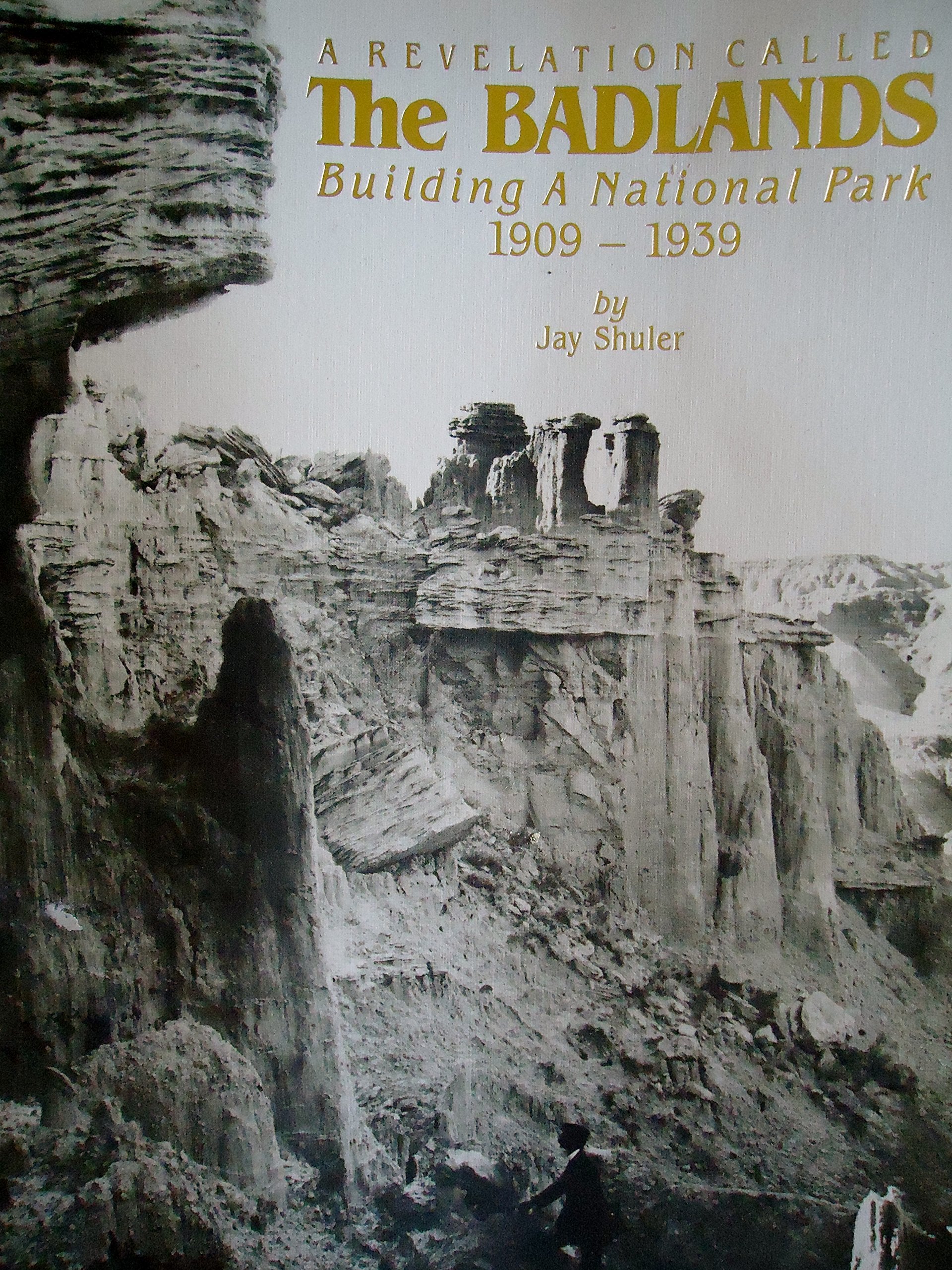 A revelation called the Badlands: Building a national park, 19091939,Used