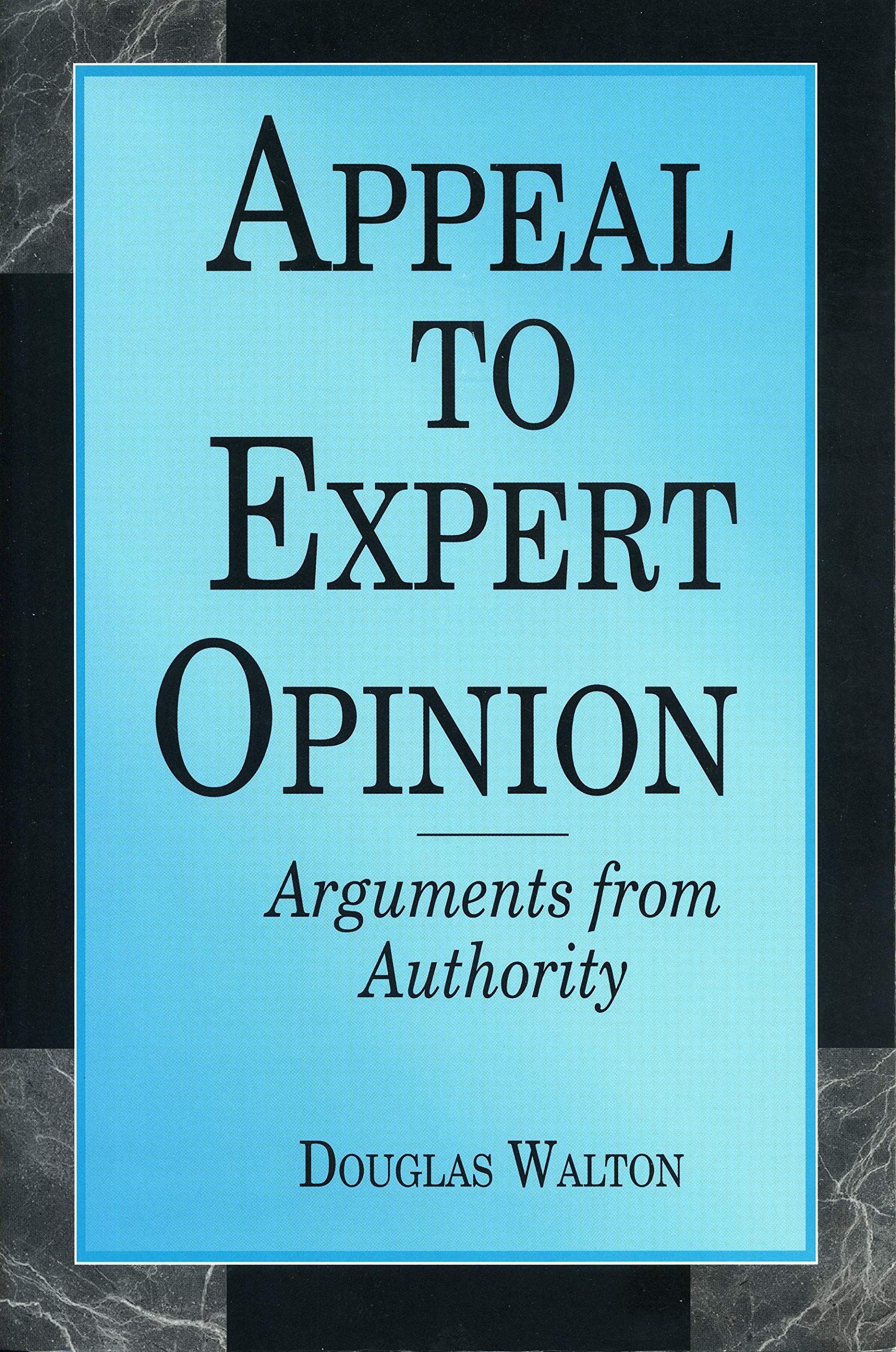 Appeal to Expert Opinion: Arguments from Authority,New