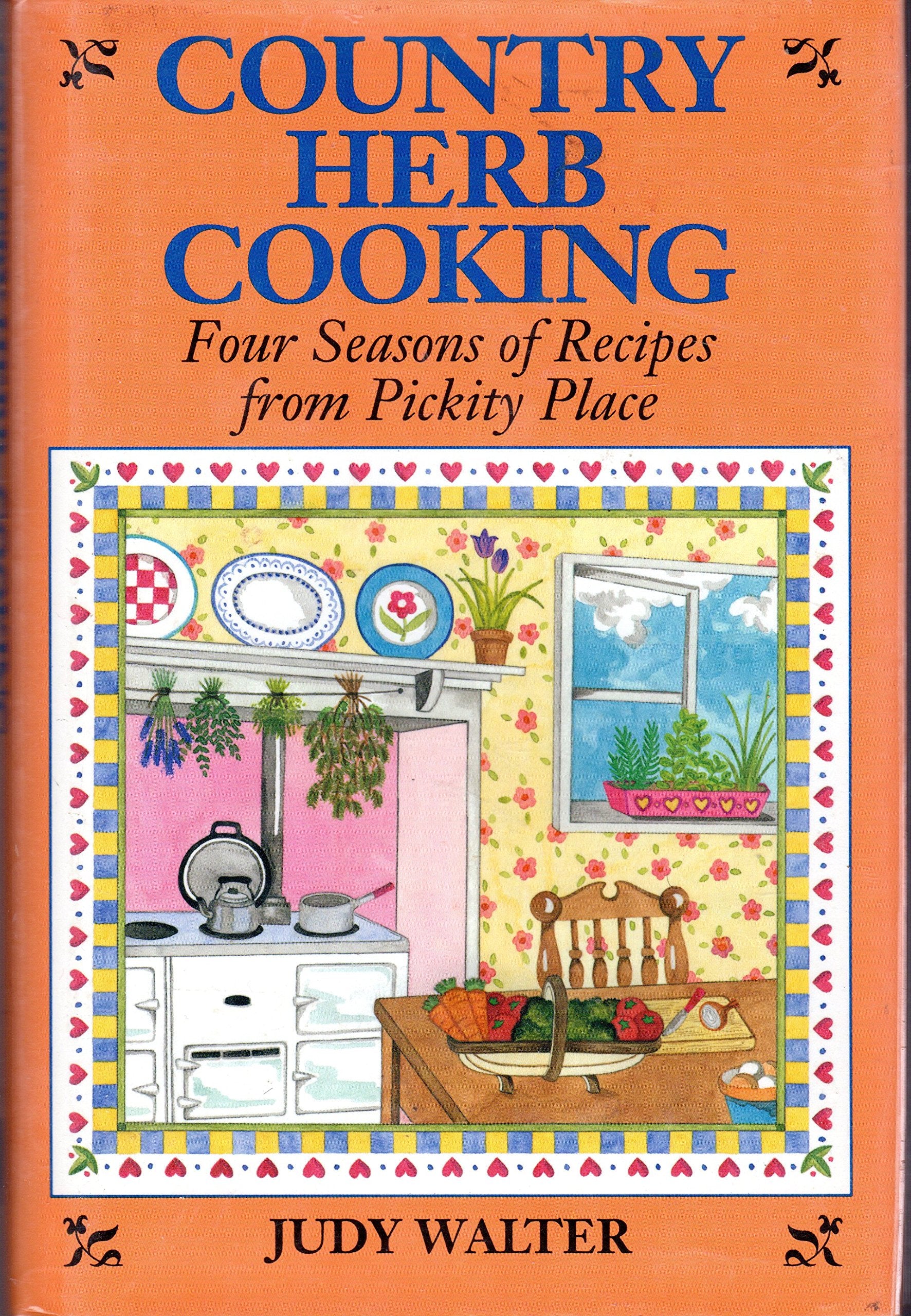 Country Herb Cooking: Four Seasons of Recipes from Pickity Place,Used
