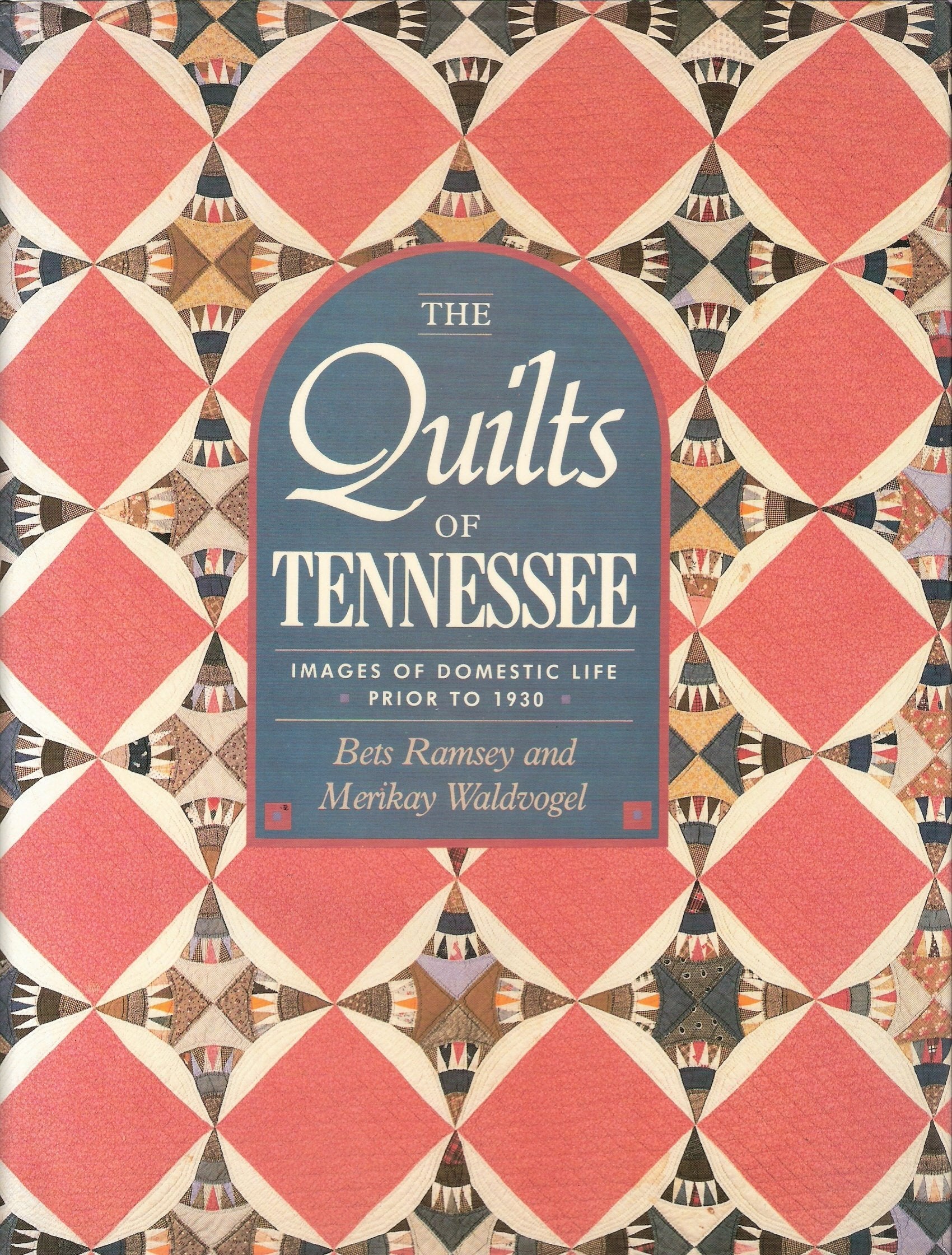 The Quilts Of Tennessee: Images Of Domestic Life Prior To 1930,New