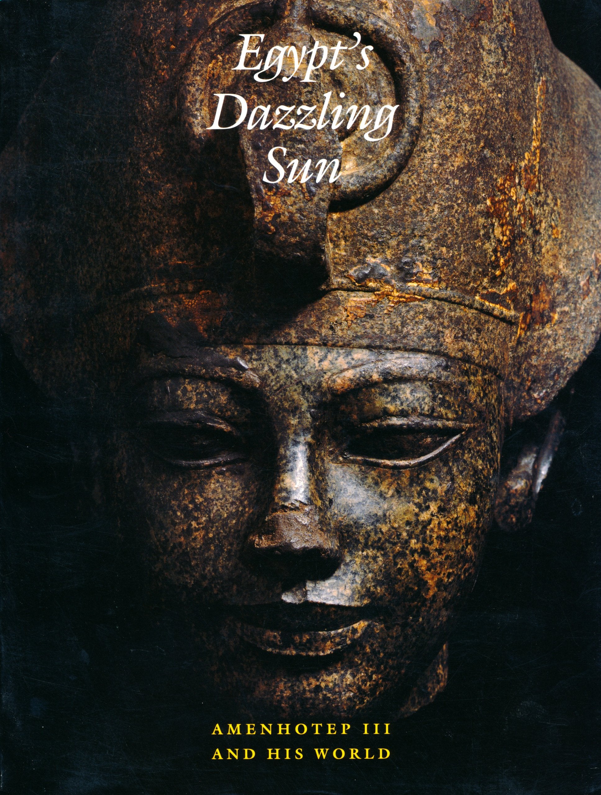 Egypt's Dazzling Sun: Amenhotep III and His World,New