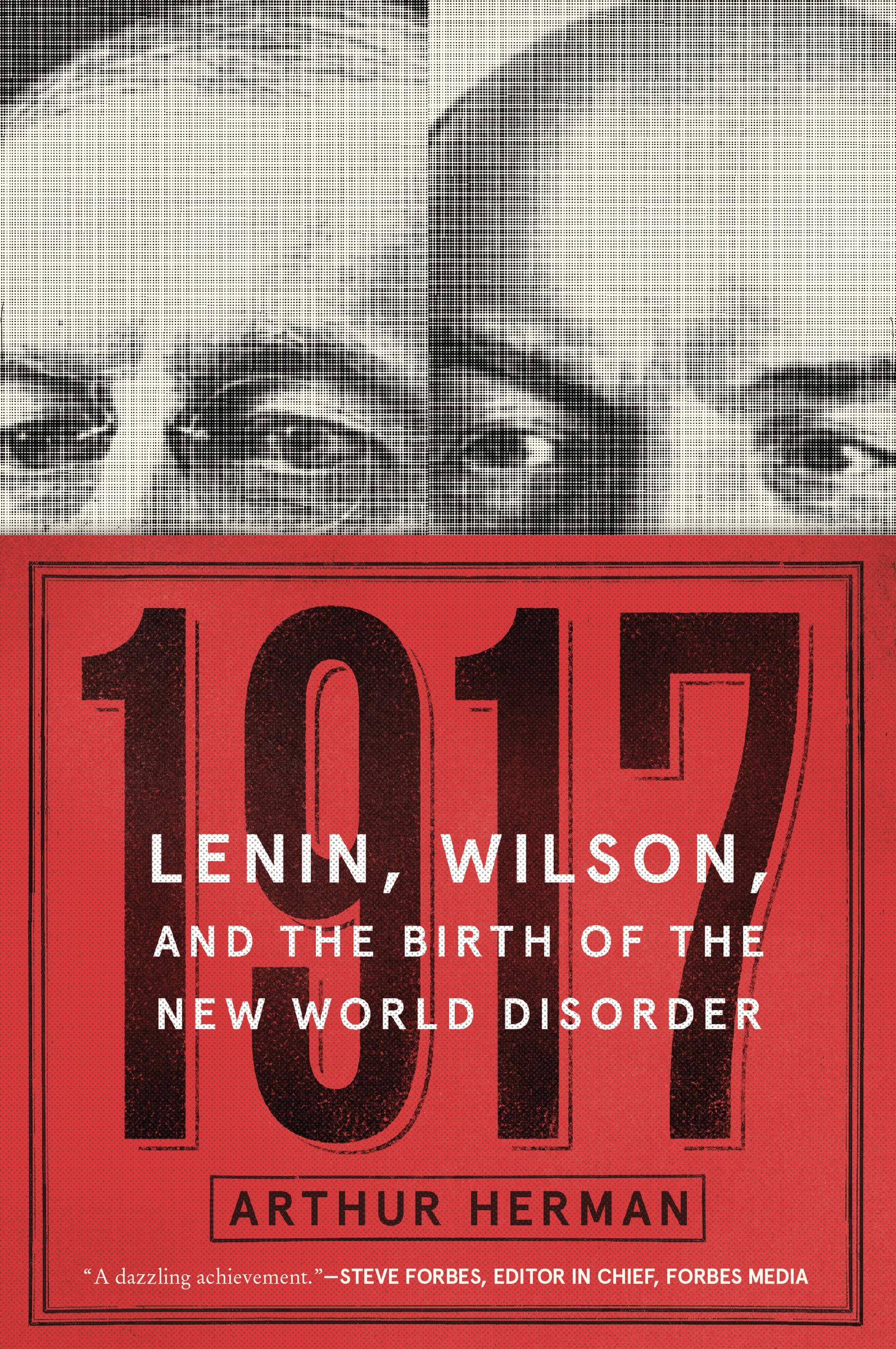 1917: Lenin, Wilson, And The Birth Of The New World Disorder