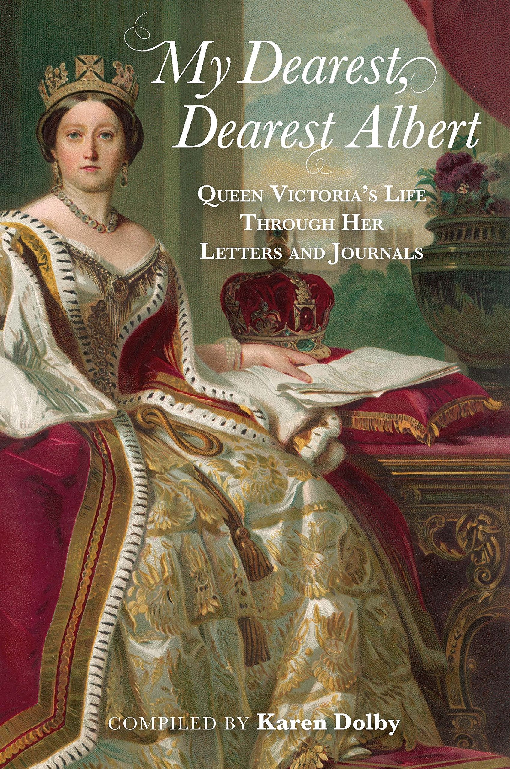 My Dearest, Dearest Albert: Queen Victoria's Life Through Her Letters and Journals,Used