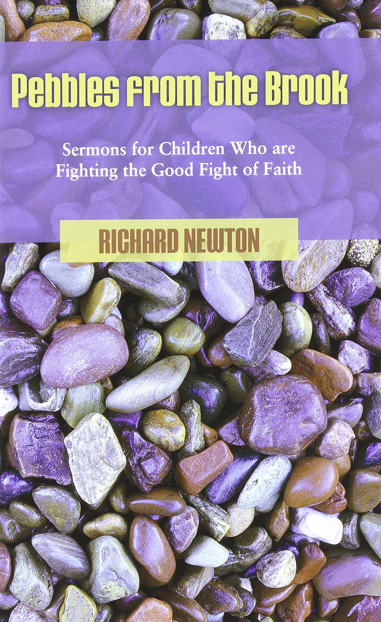 Pebbles from the Brook: Sermons for Children Fighting the Good Fight of Faith,Used