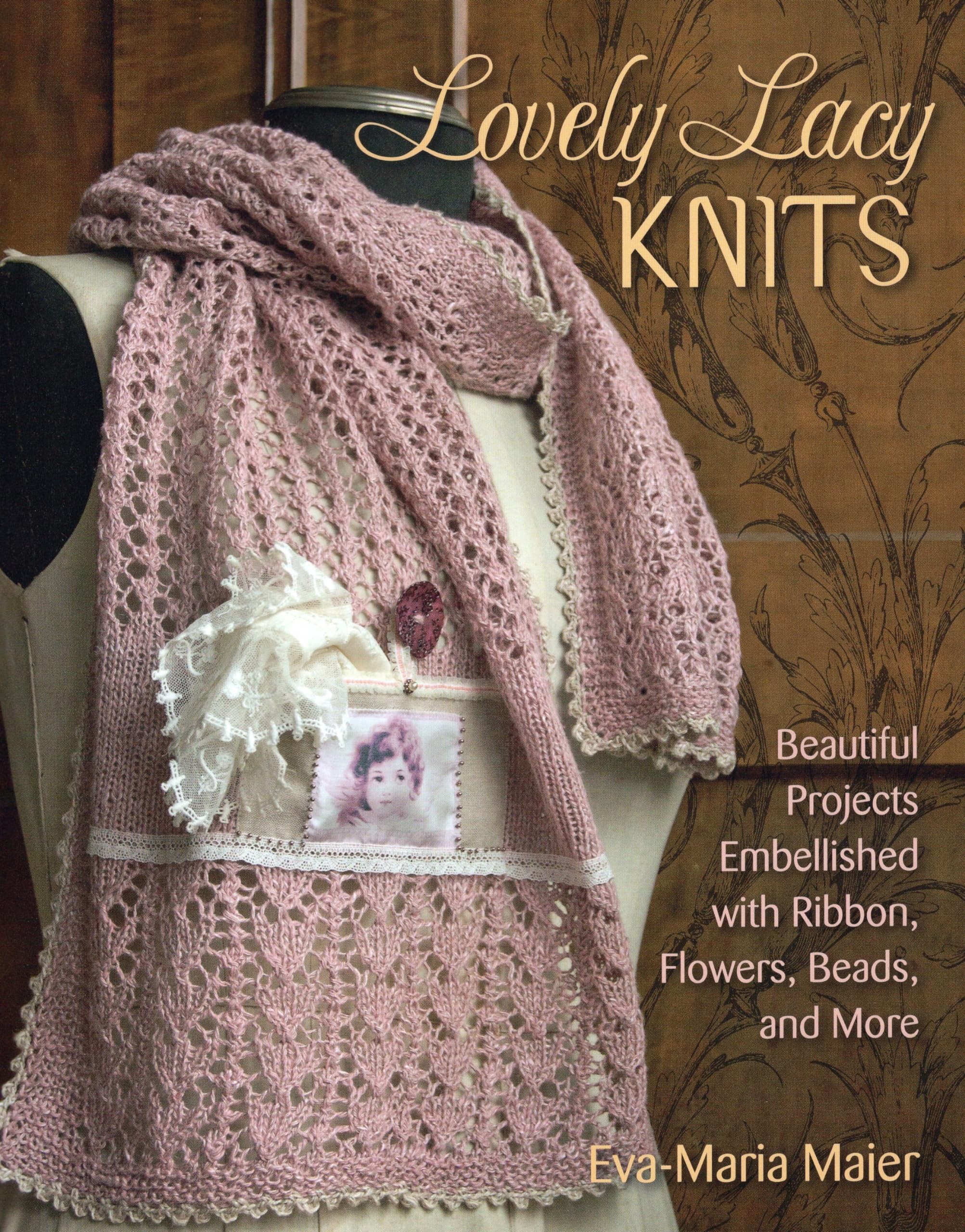 Lovely Lacy Knits: Beautiful Projects Embellished With Ribbon, Flowers, Beads, And More,Used