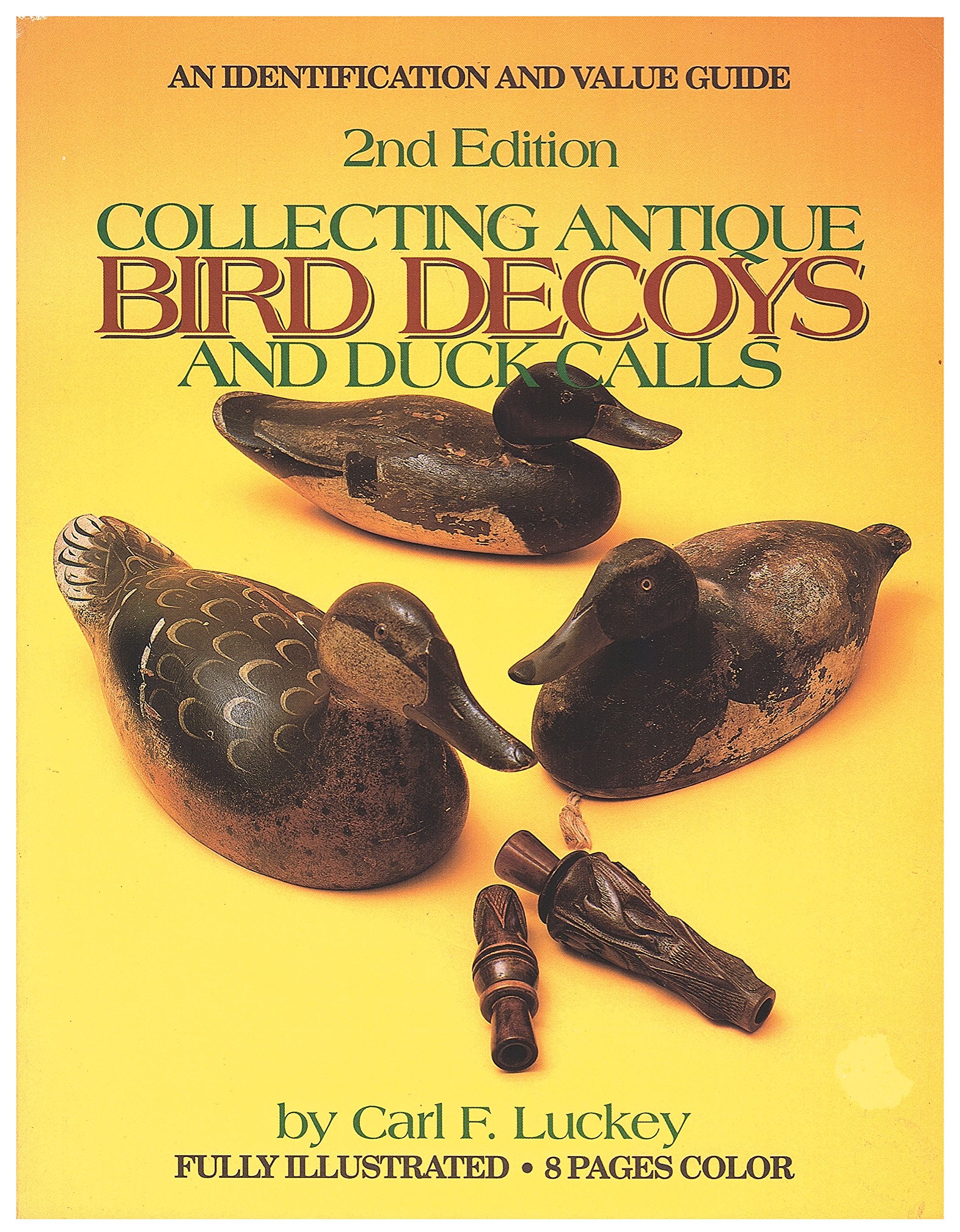 Collecting Antique Bird Decoys And Duck Calls : An Identification And Value Guide,Used