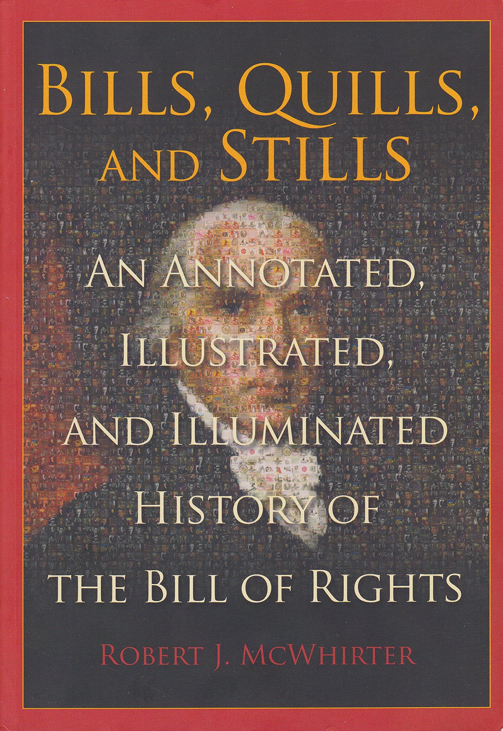 Bills, Quills, and Stills: An Annotated, Illustrated, and Illuminated History of The Bill of Rights (Constitution Press),Used