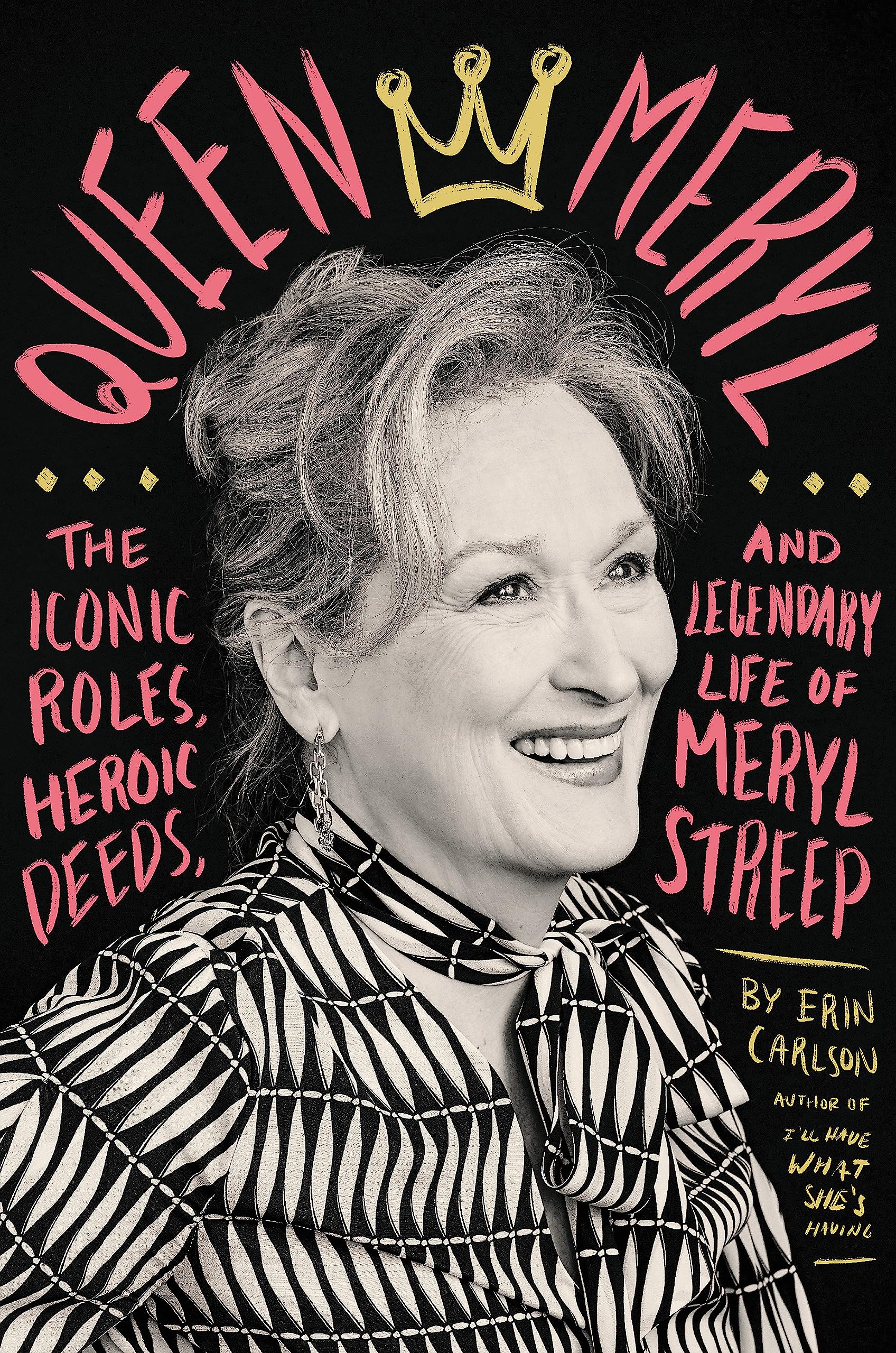 Queen Meryl: The Iconic Roles, Heroic Deeds, And Legendary Life Of Meryl Streep,Used