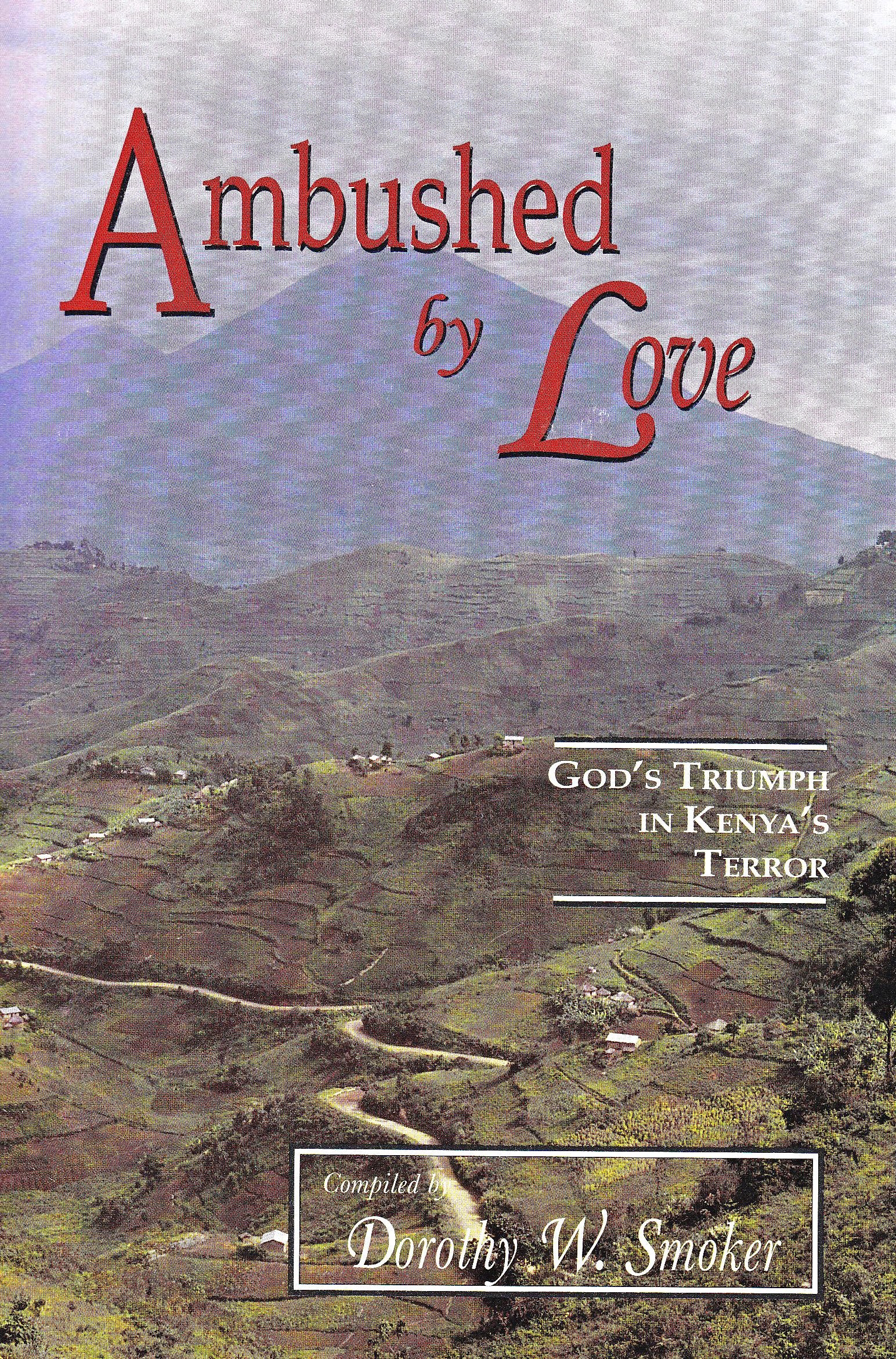 Ambushed By Love: God'S Triumph In Kenya'S Terror,Used
