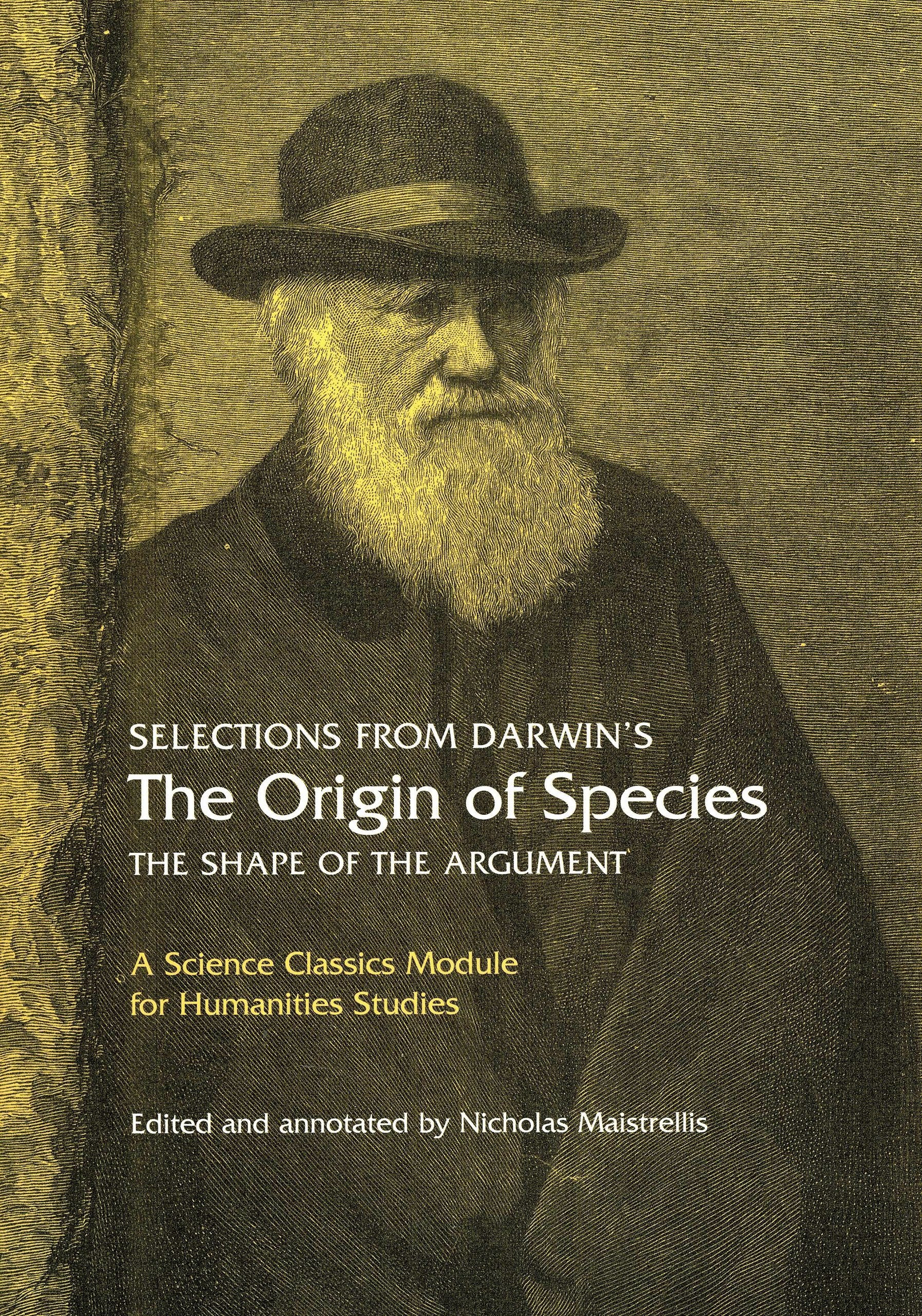 Selections from Darwin's The Origin of Species: The shape of the argument (Science Classics Module for Humanities Studies),Used