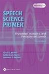 Speech Science Primer: Physiology, Acoustics, and Perception of Speech,Used