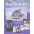 By Truck to the North: My Arctic Adventure (Adventure Travel),Used