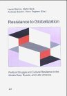 Resistance to Globalization: Political Struggle and Cultural Resilience in the Middle East, Russia, and Latin America (Politik: ,Used