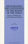 Implementing the Convention on the Rights of the Child:Resource Mobilization in LowIncome Countries,Used