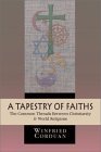 A Tapestry of Faiths: The Common Threads Between Christianity & World Religions,Used