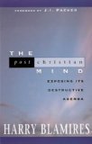 The Post Christian Mind: Exposing Its Destructive Agenda,Used