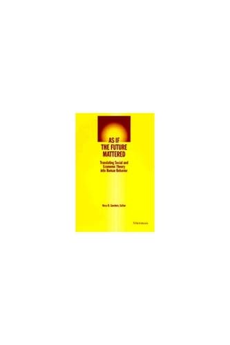 As if the Future Mattered: Translating Social and Economic Theory into Human Behavior (Evolving Values For A Capitalist World),Used