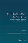 Methadone Matters: Evolving Community Methadone Treatment of Opiate Addiction,Used