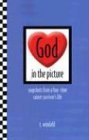 God in the Picture: Snapshots from a FourTime Cancer Suvivor's Life,Used
