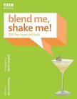 Blend Me, Shake Me!: 101 Hip New Cocktails,Used