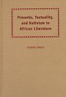 Proverbs, Textuality, and Nativism in African Literature,Used