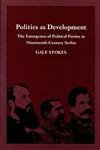 Politics As Development: The Emergence Of Political Parties In Nineteenthcentury Serbia,Used