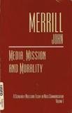 Media, Mission and Morality: A Scholarly Milestone Essay in Mass Communication (Scholarly Milestone Essays in Mass Communication,Used