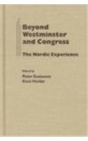 BEYOND WESTMINSTER CONGRESS: THE NORDIC EXPERIENCE (PARLIAMENTS & LEGISLATURES),New