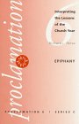 Epiphany: Interpreting the Lessons of the Church Year (Proclamation , No 6, Series C),Used