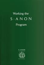 S-Anon International Family Group: Working the S-Anon Program - Essential Guide for Recovery and Support in S-Anon Community