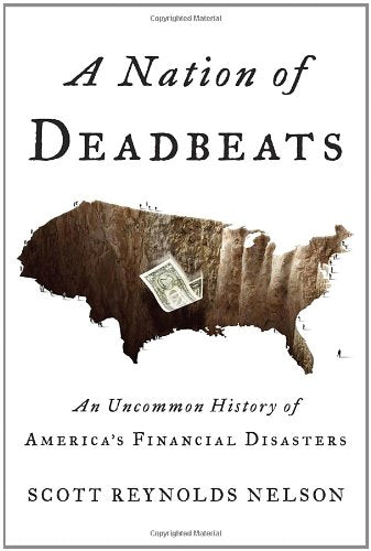 A Nation Of Deadbeats: An Uncommon History Of Americas Financial Disasters,Used
